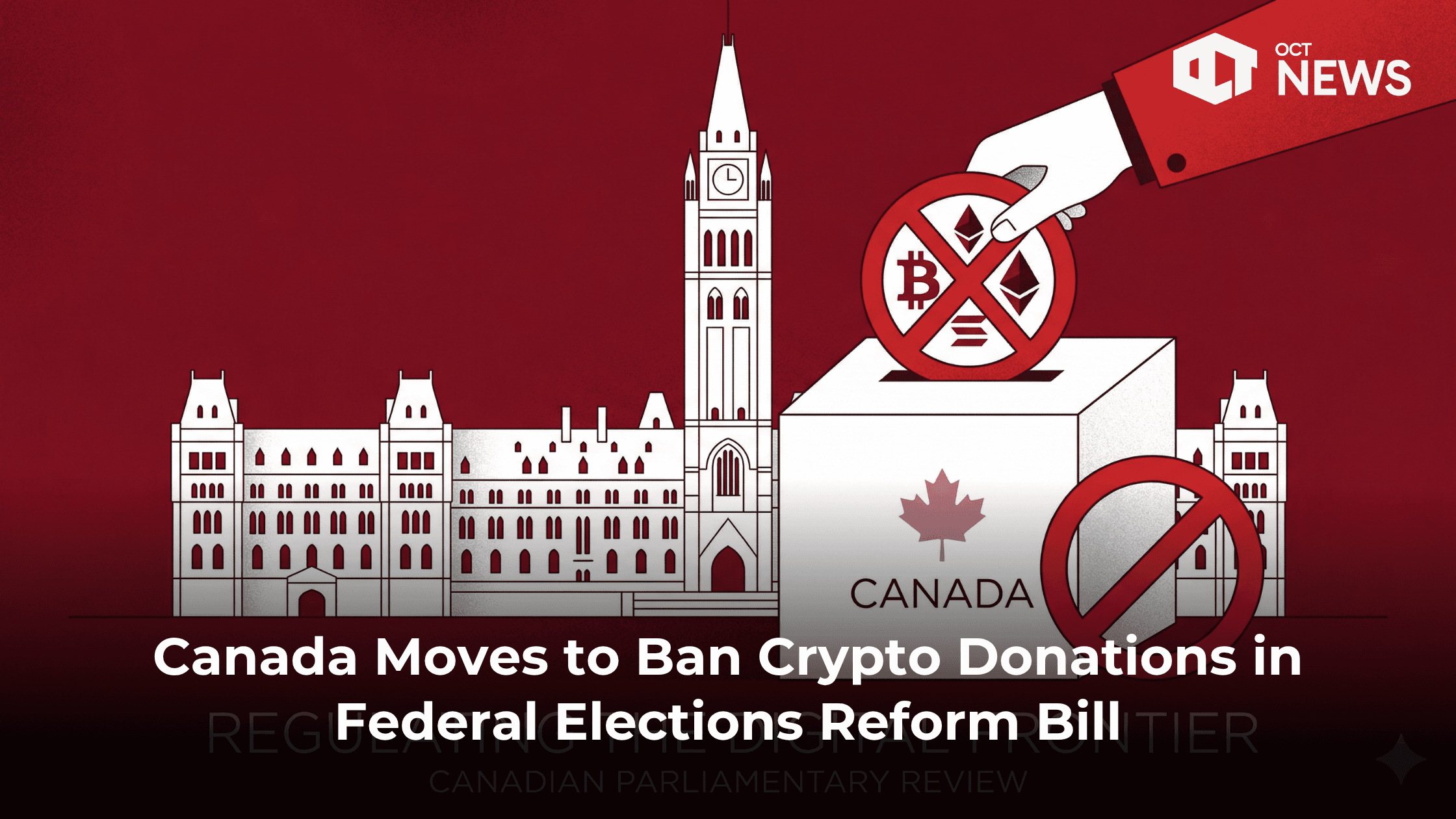 Canada Moves to Ban Crypto Donations in Federal Elections Reform Bill image