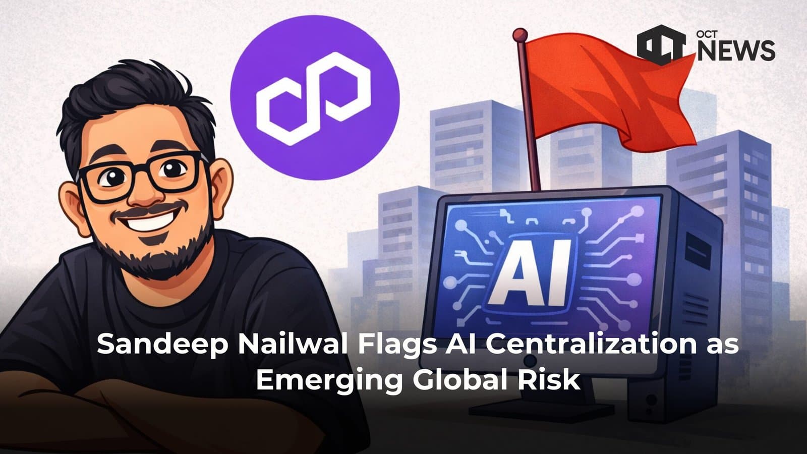 Sandeep Nailwal Flags AI Centralization as Emerging Global Risk