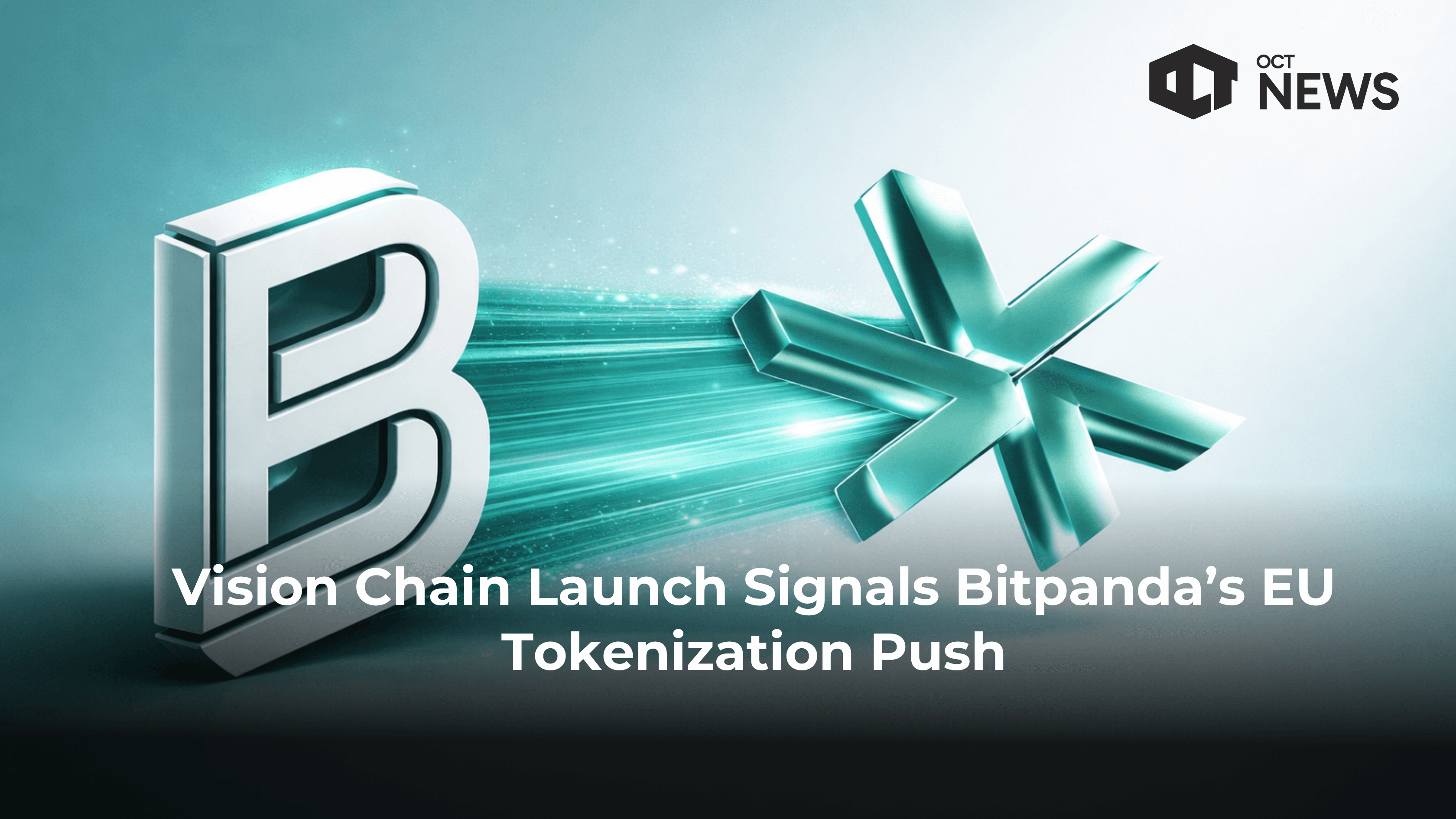 Vision Chain Launch Signals Bitpanda’s EU Tokenization Push