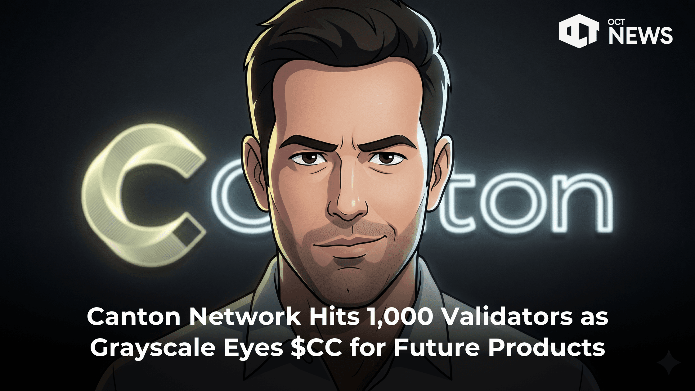 Canton Network Hits 1,000 Validators as Grayscale Eyes $CC for Future Products image