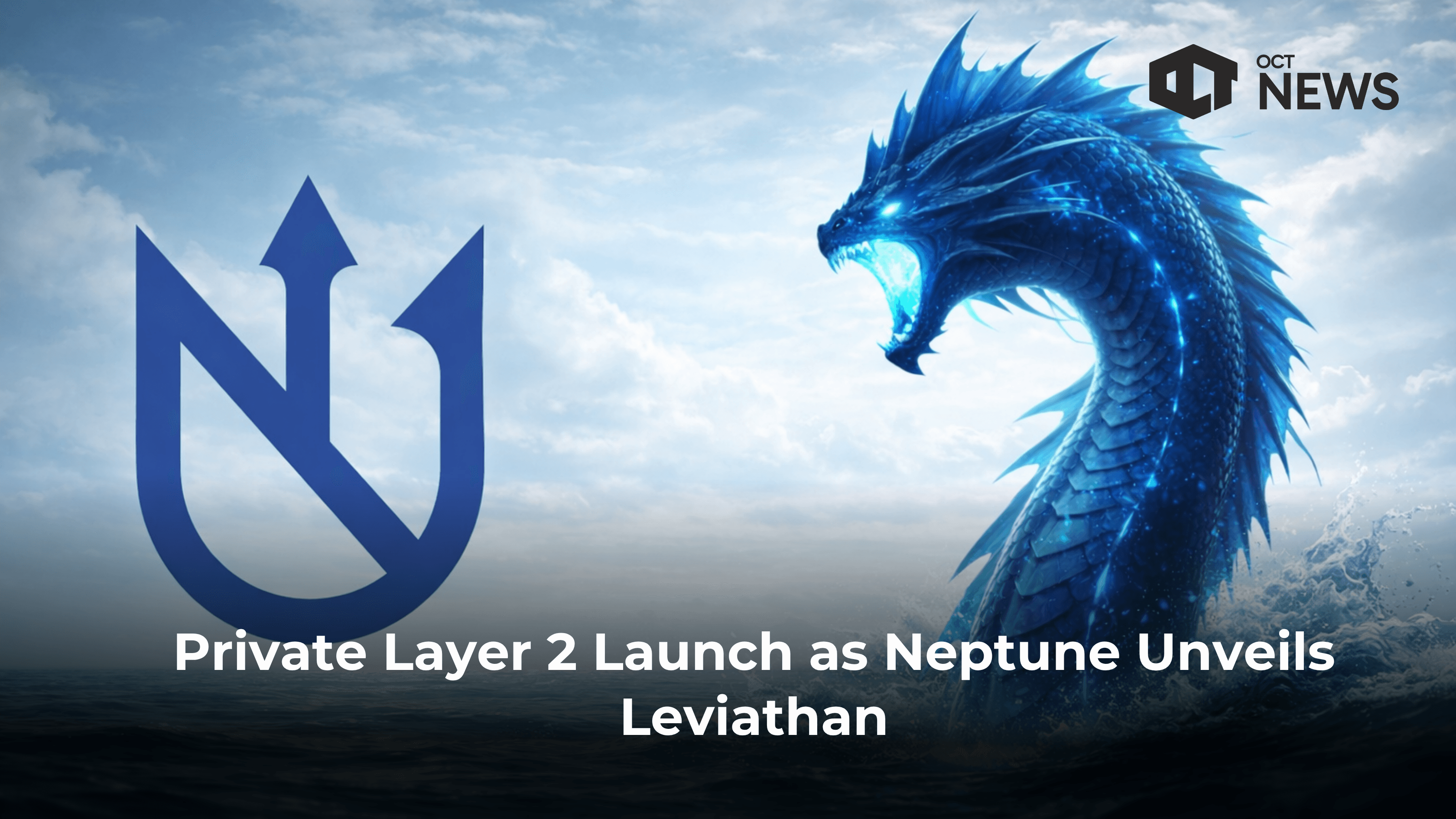 Private Layer 2 Launch as Neptune Unveils Leviathan