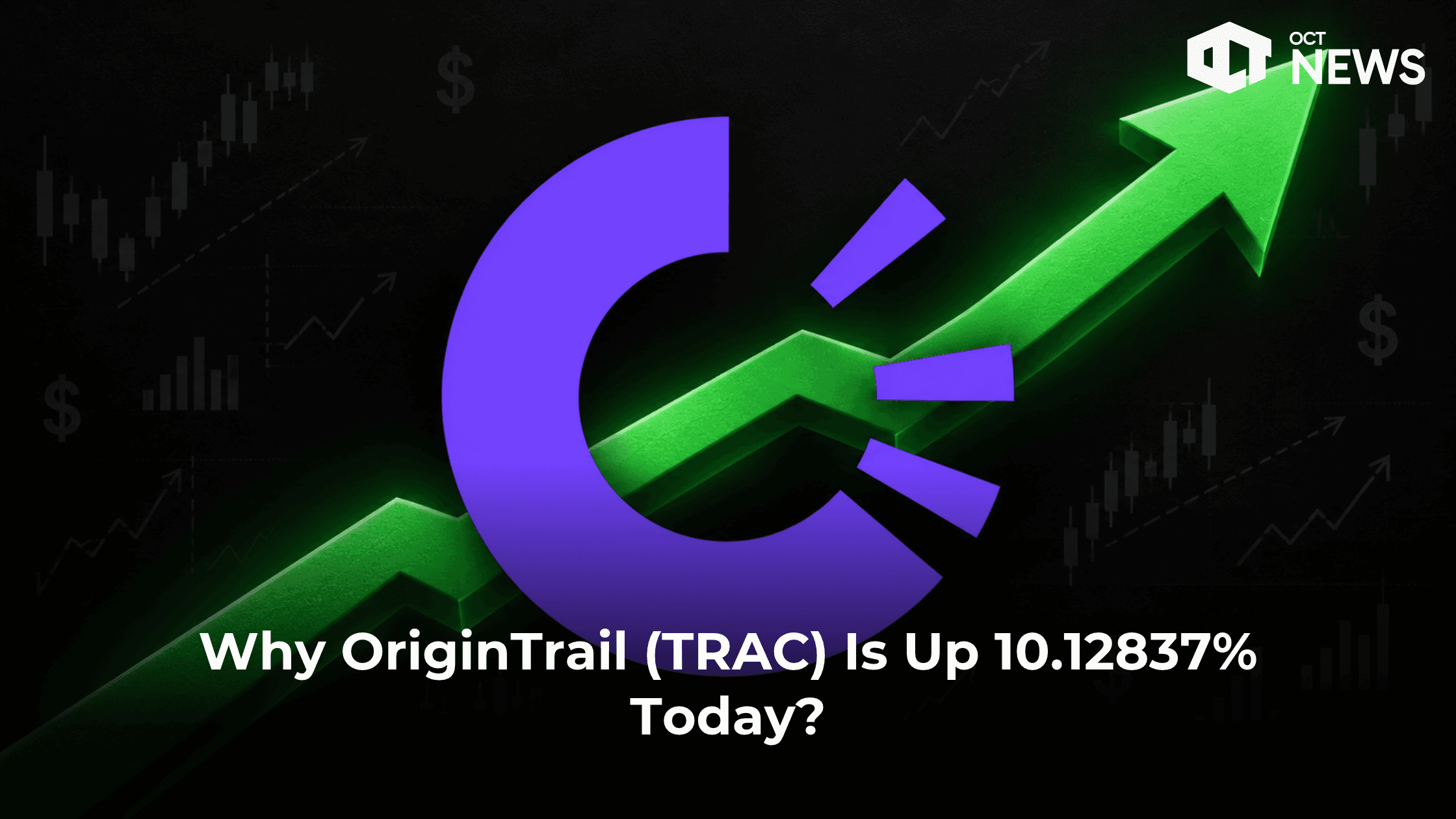 Why OriginTrail (TRAC) Is Up 10.12837% Today? image