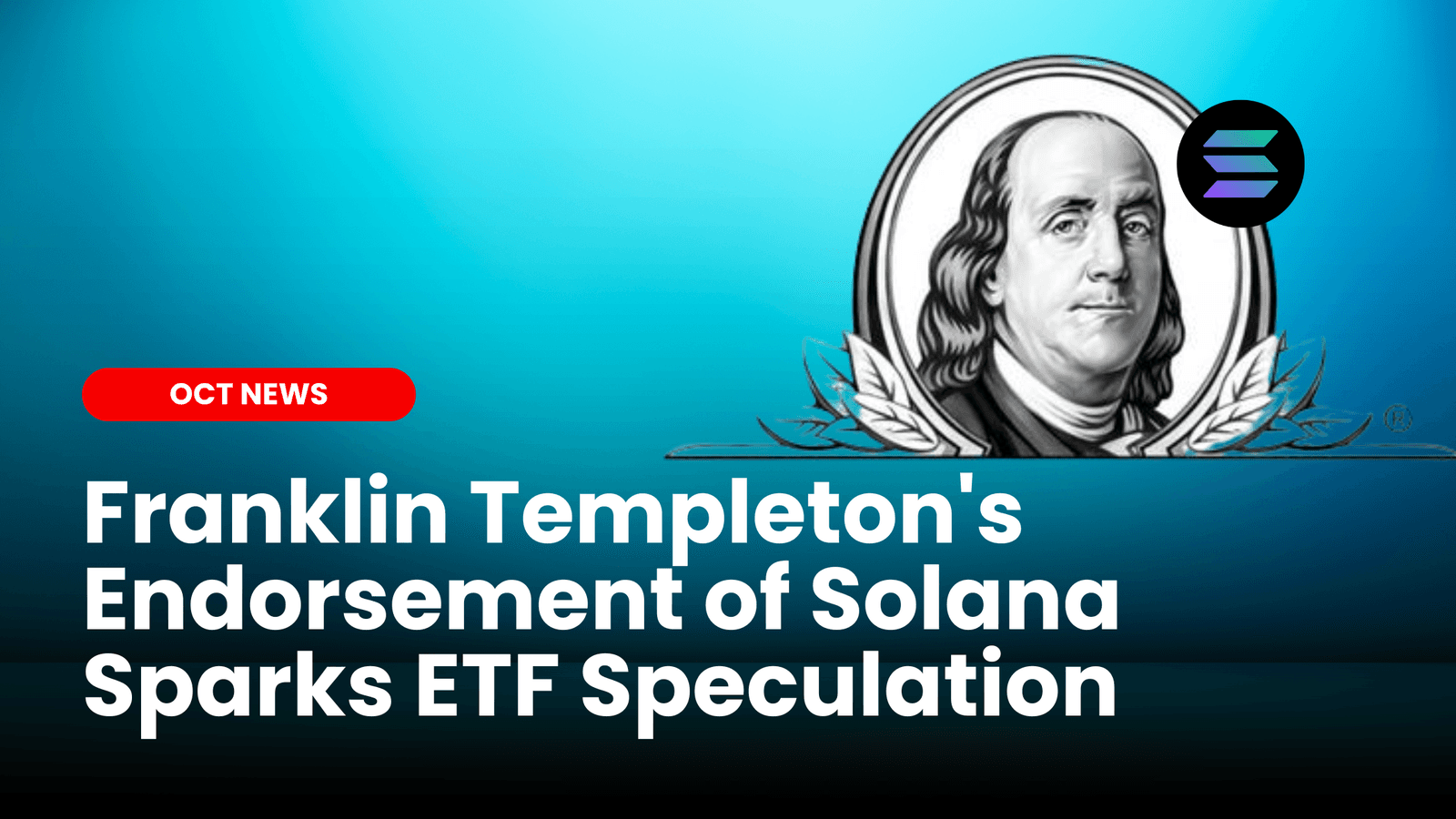 Franklin Templeton’s Endorsement of Solana Sparks ETF Speculation