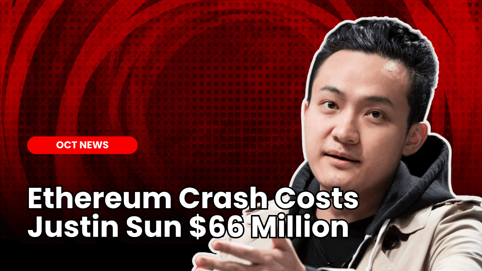 Ethereum Crash Costs Justin Sun $66 Million