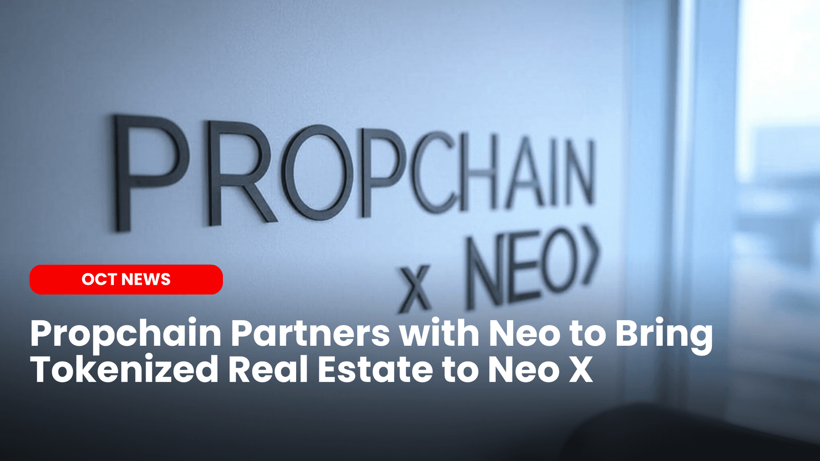 Propchain Partners with Neo to Bring Tokenized Real Estate to Neo X image