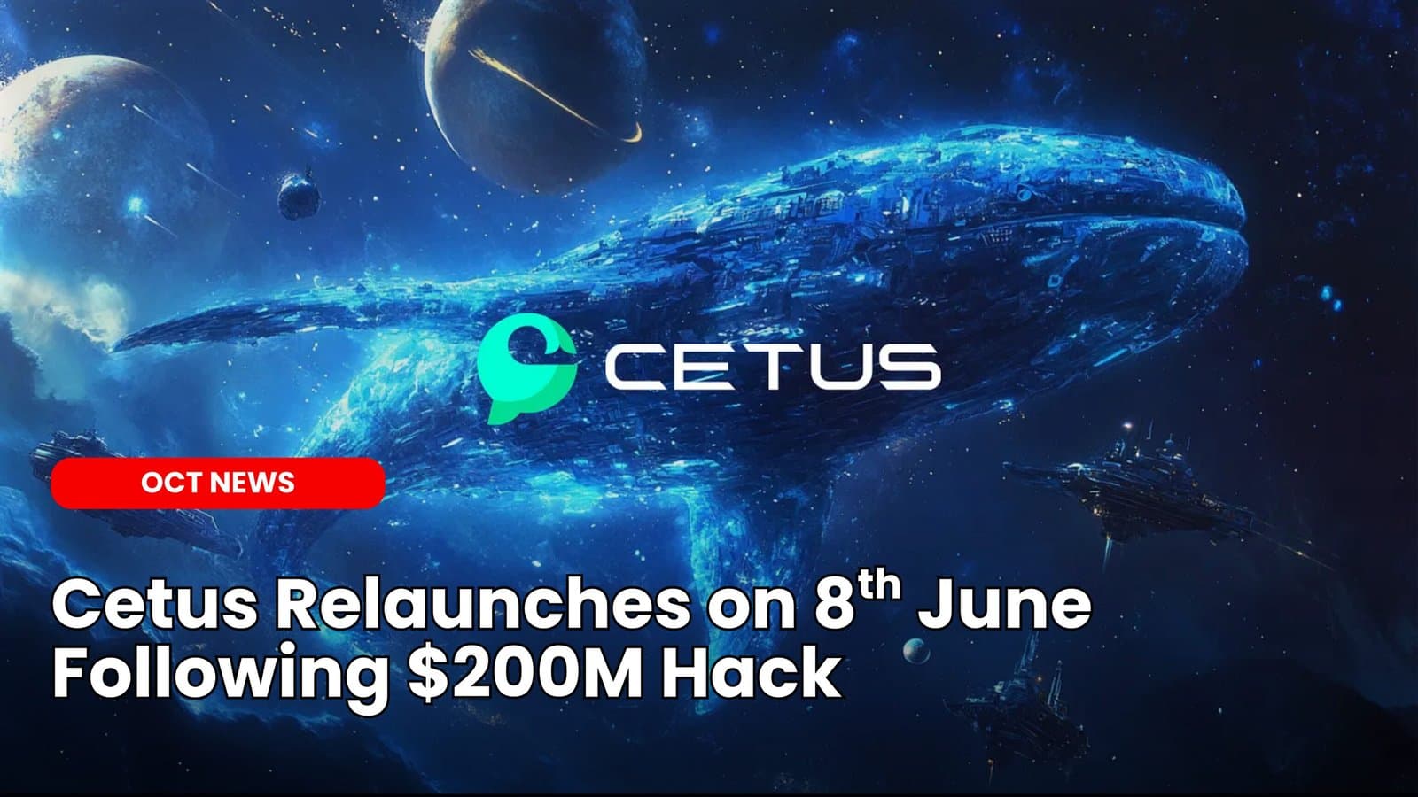 Cetus Relaunches on 8th June Following $200M Hack