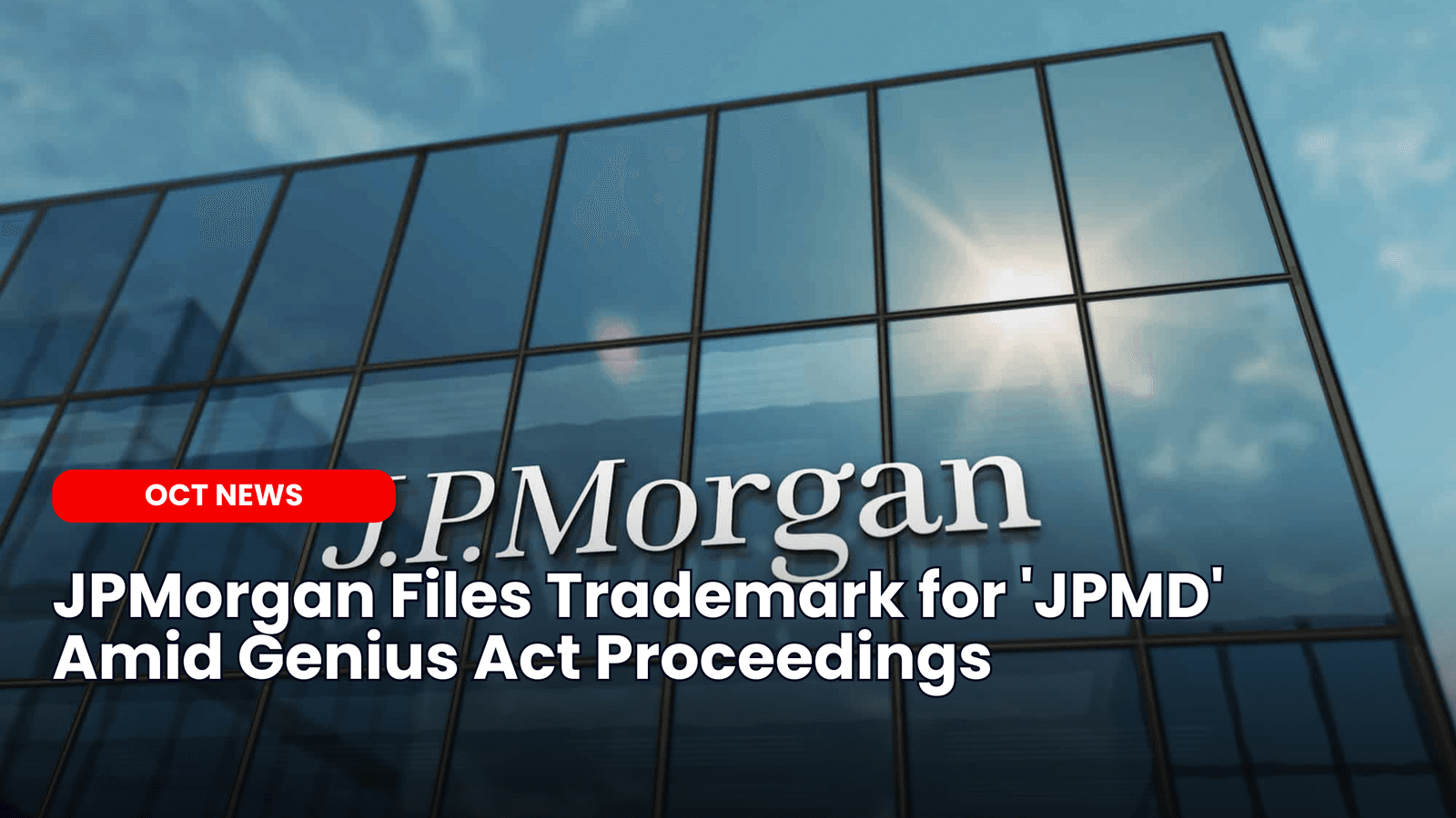 JPMorgan Files Trademark for ‘JPMD’ Amid Genius Act Proceedings image