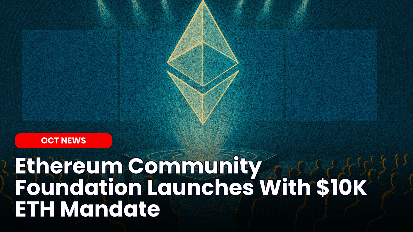 Ethereum Community Foundation Launches With $10K ETH Mandate