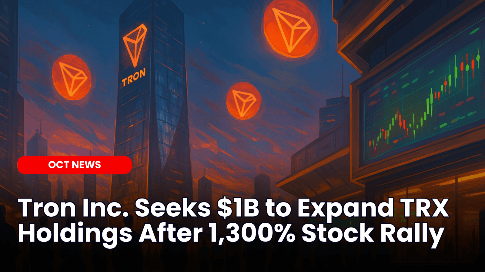 Tron Inc. Seeks $1B to Expand TRX Holdings After 1,300% Stock Rally image
