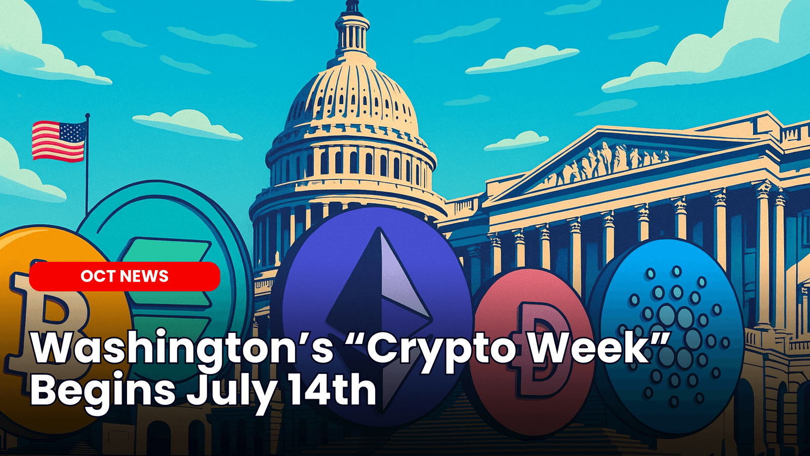 Washington’s “Crypto Week” Begins: Three Landmark Bills Could Reshape U.S. Crypto Policy