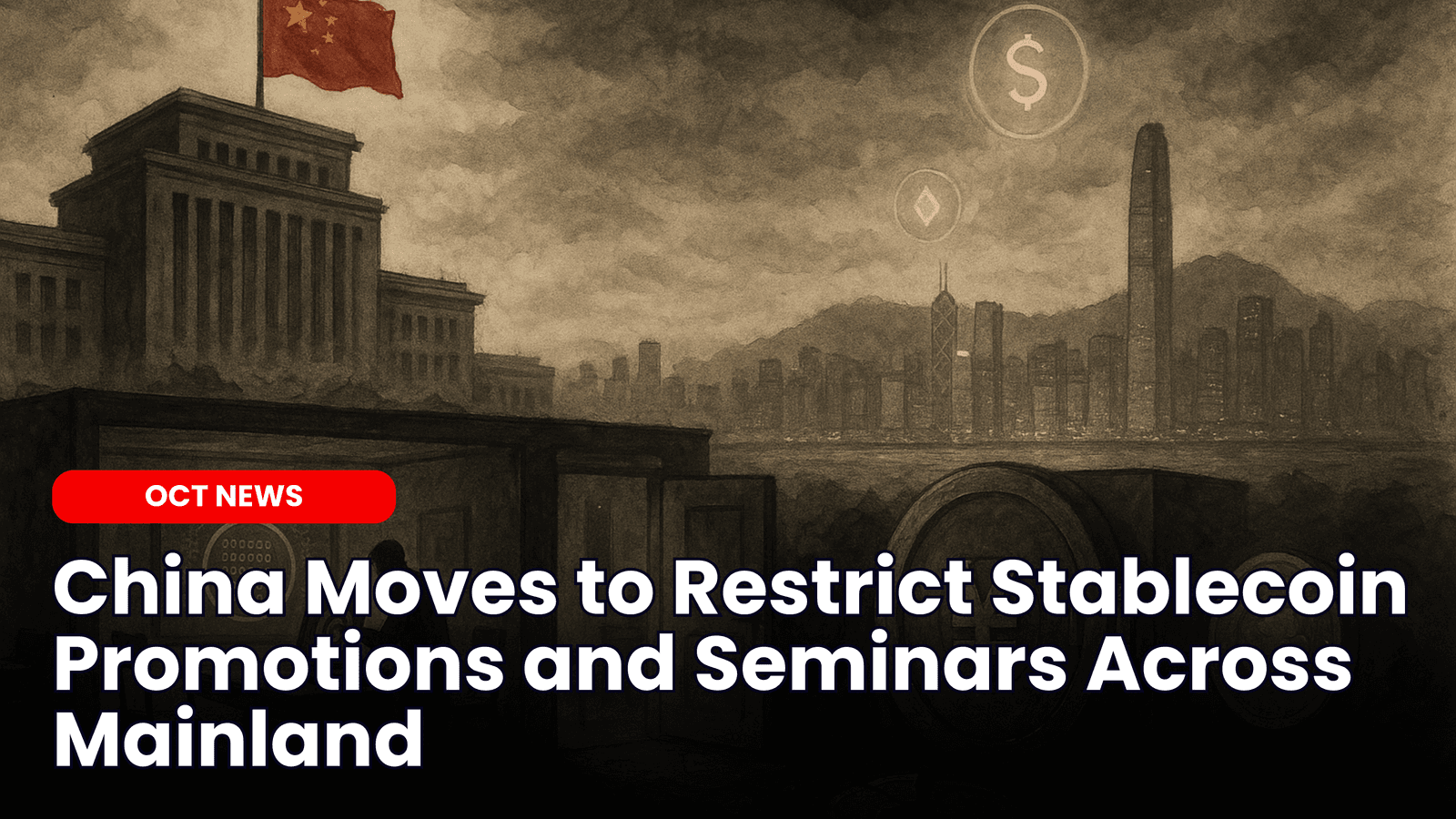 China Moves to Restrict Stablecoin Promotions and Seminars Across Mainland image