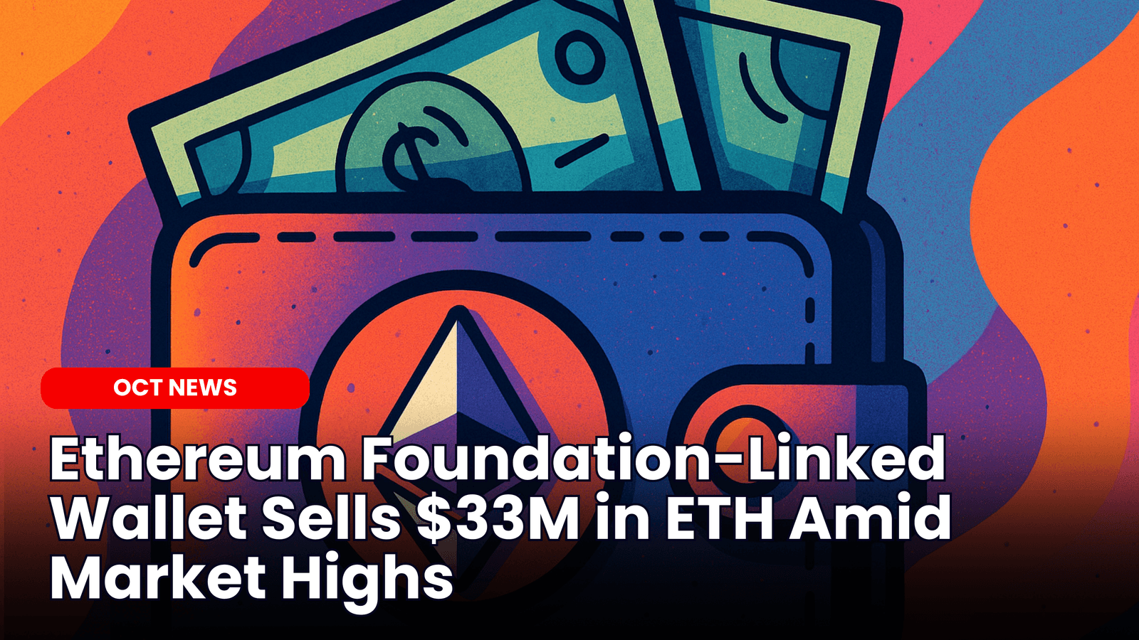 Ethereum Foundation-Linked Wallet Sells $33M in ETH Amid Market Highs image