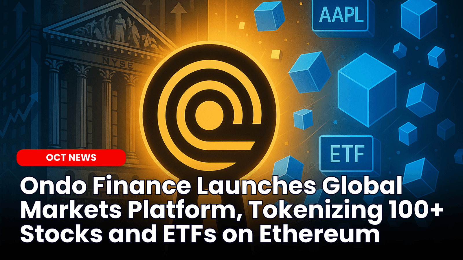 Ondo Finance Launches Global Markets Platform, Tokenizing 100+ Stocks and ETFs on Ethereum