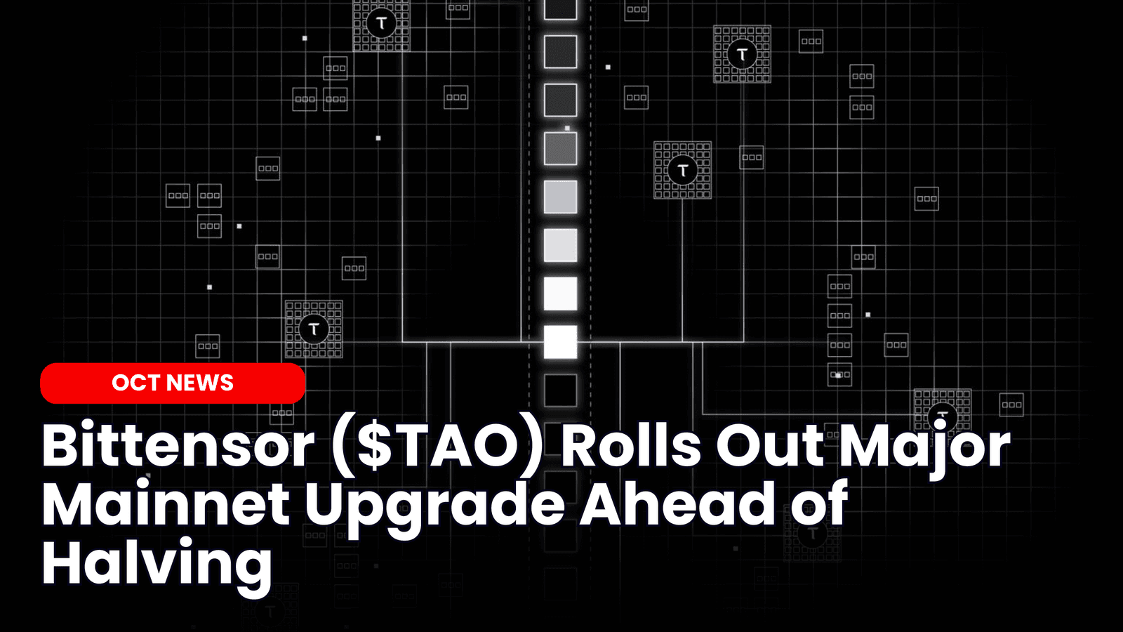 Bittensor Rolls Out Major Mainnet Upgrade Ahead of Halving