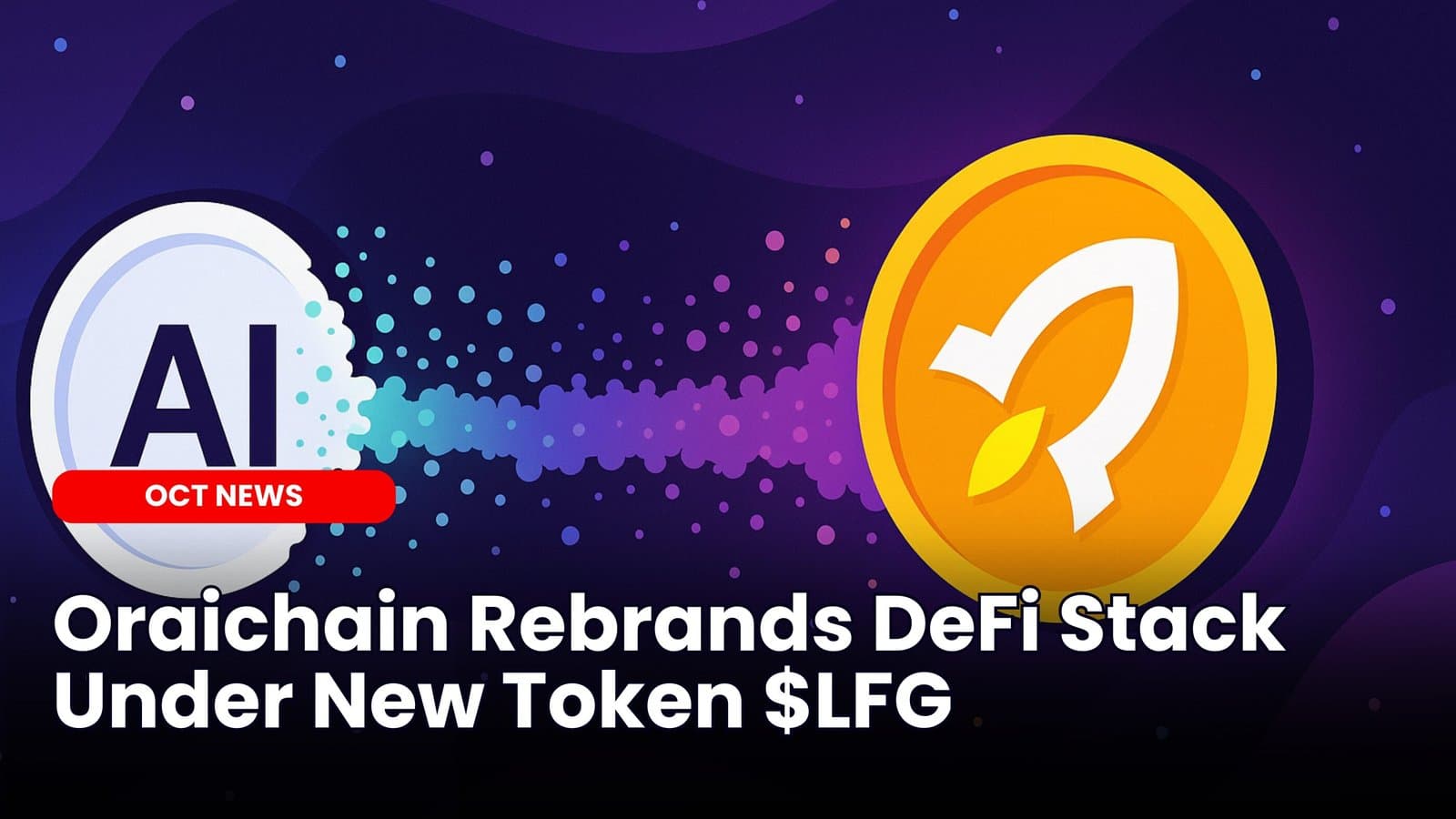 Oraichain Rebrands DeFi Stack Under New Token $LFG image