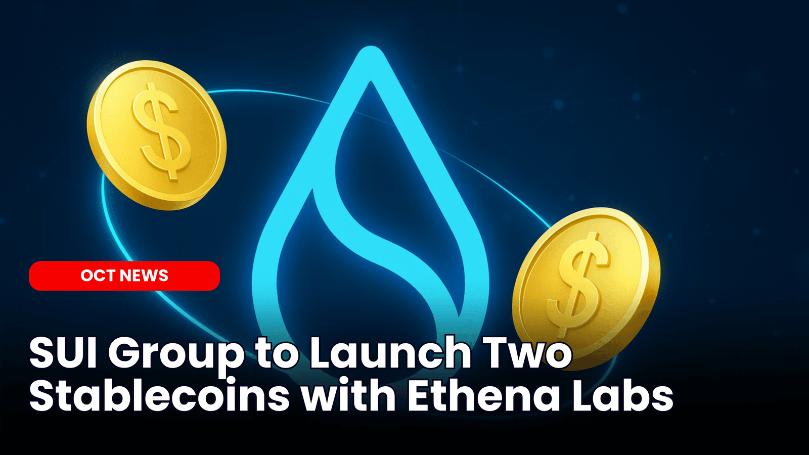 SUI Group to Launch Two Stablecoins with Ethena Labs