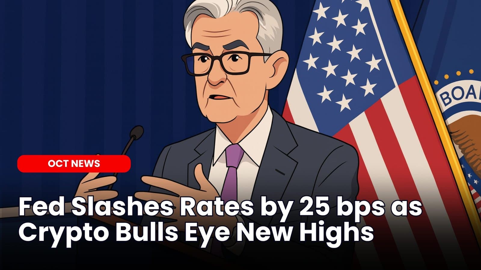Fed Slashes Rates by 25 bps as Crypto Bulls Eye New Highs