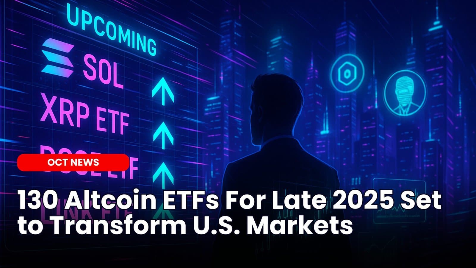 130 Altcoin ETFs For Late 2025 Set to Transform U.S. Markets