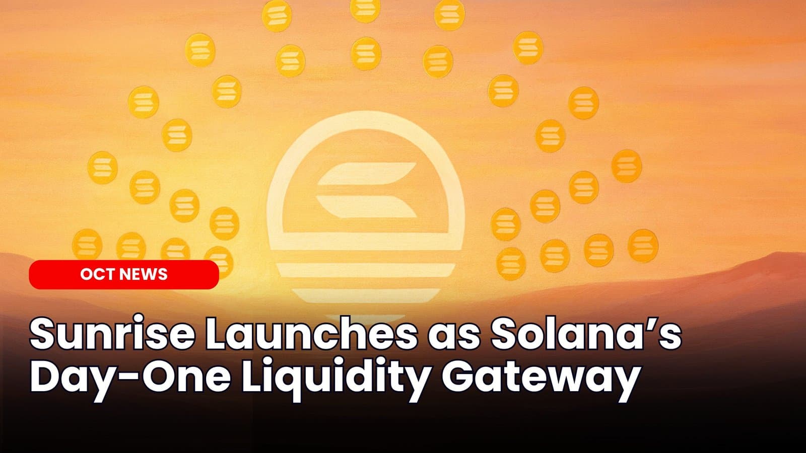 Sunrise Launches as Solana’s Day-One Liquidity Gateway image