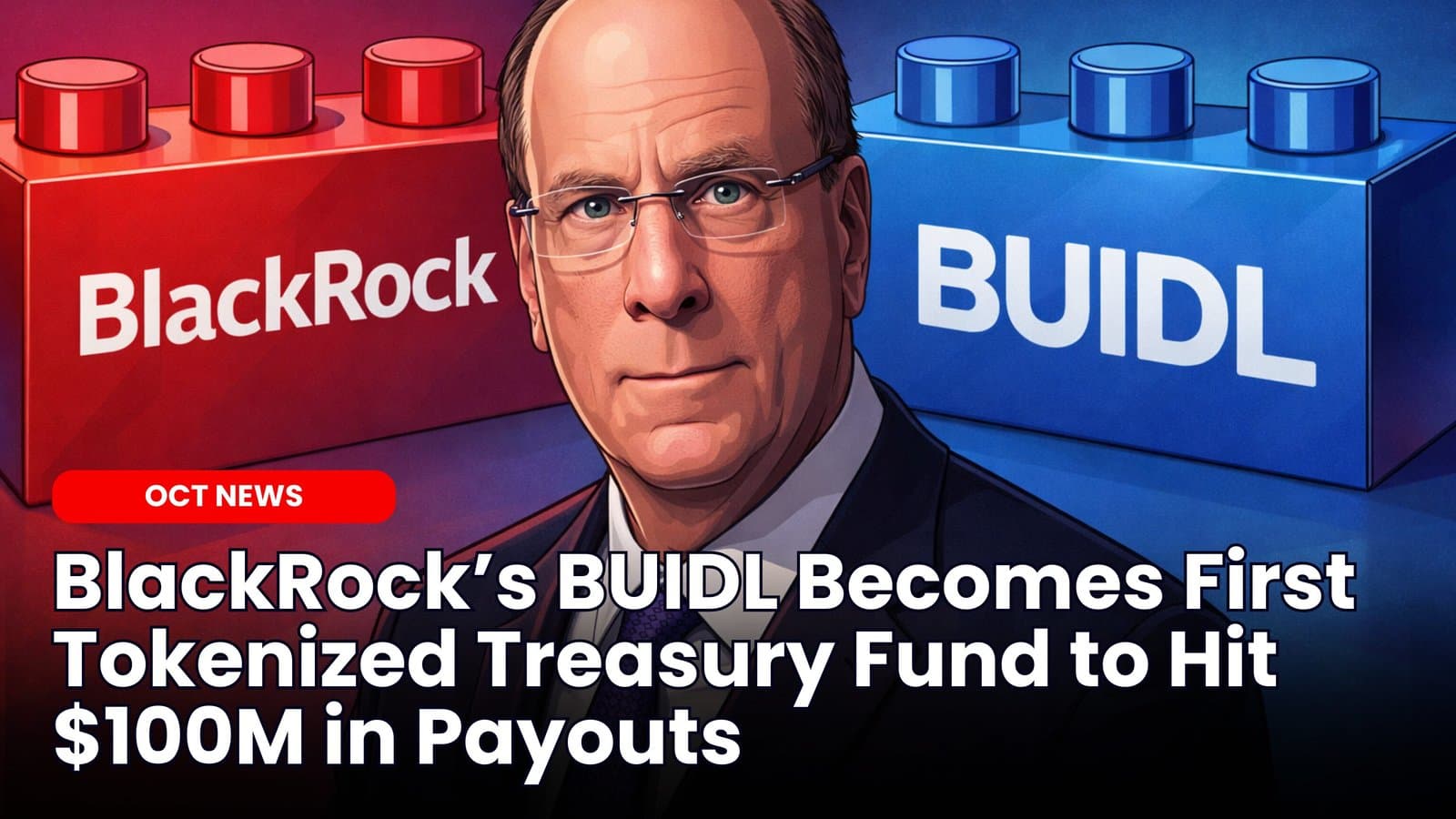 BlackRock’s BUIDL Hits $100M in Payouts