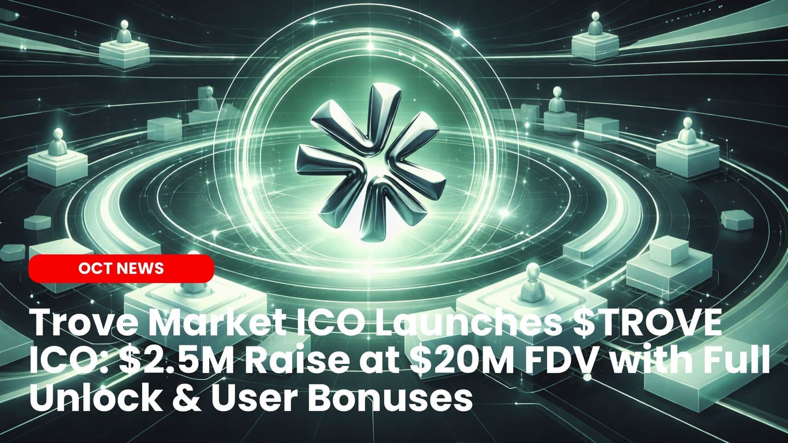 Trove Market ICO Launches $TROVE ICO: $2.5M Raise at $20M FDV with Full Unlock & User Bonuses