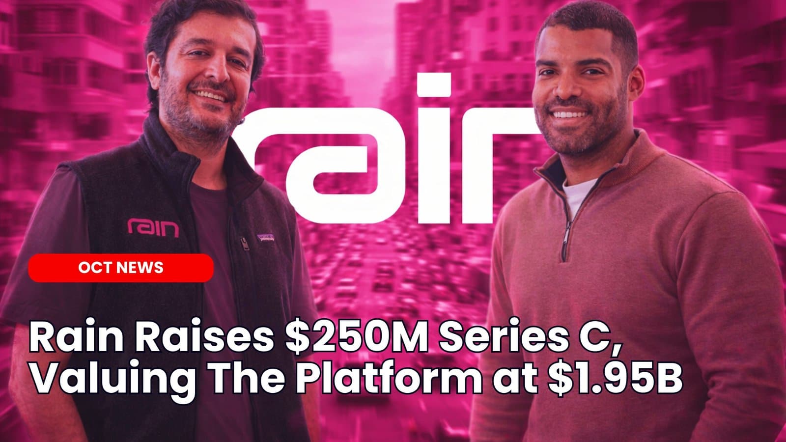 Rain Raises $250M Series C, Valuing The Platform at $1.95B image
