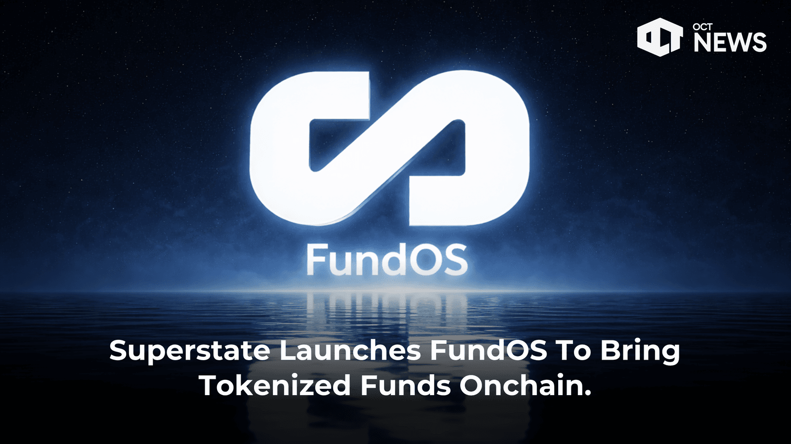 Superstate Launches FundOS To Bring Tokenized Funds Onchain.