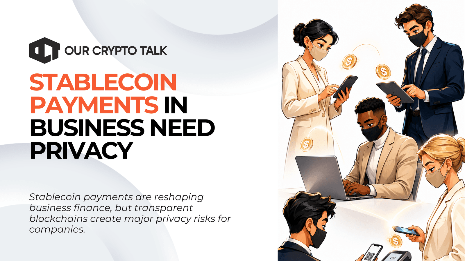 Stablecoin Payments Are Going Mainstream in Business But Privacy is Critical
