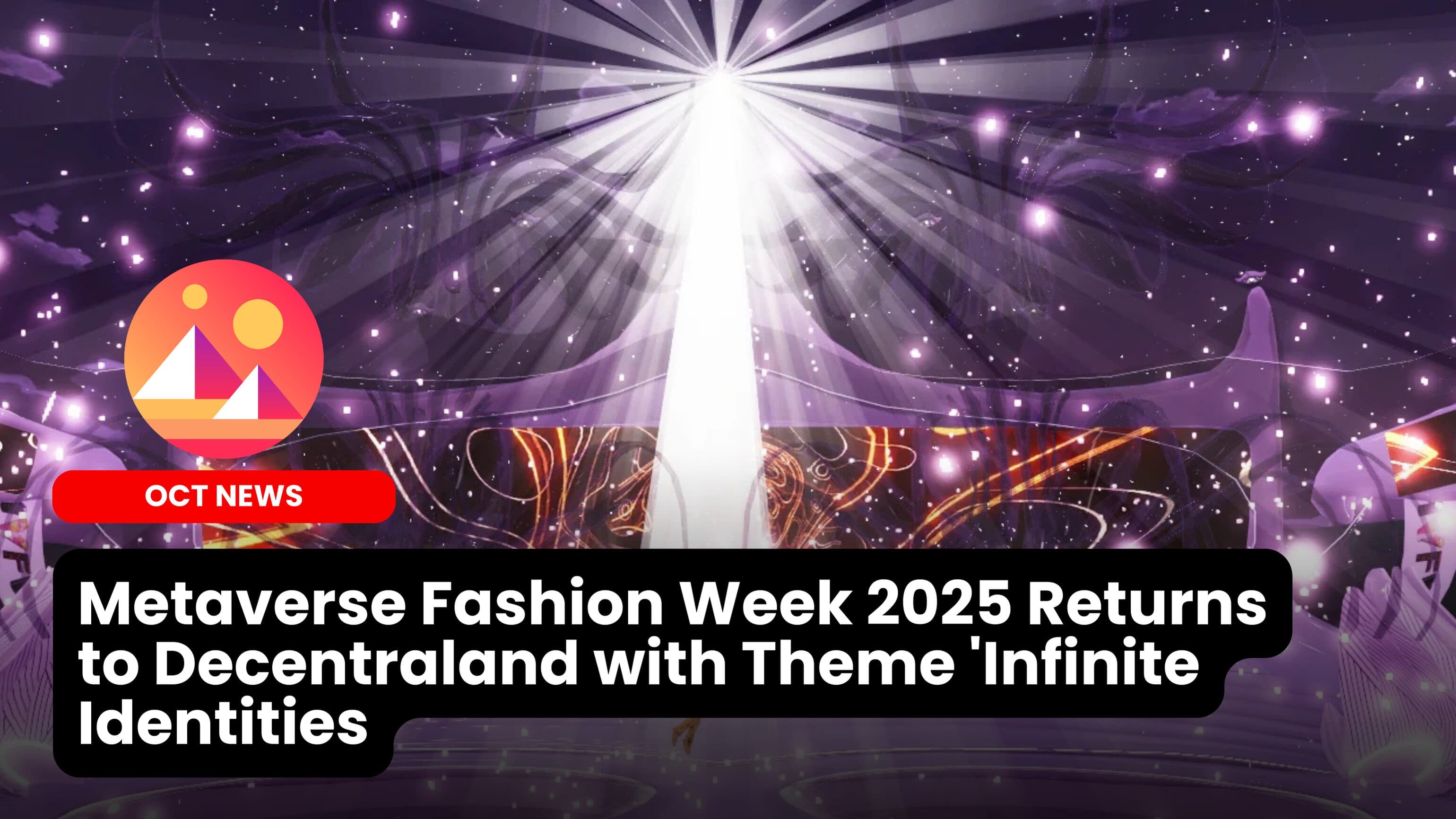 Metaverse Fashion Week 2025 Returns to Decentraland with Theme ‘Infinite Identities