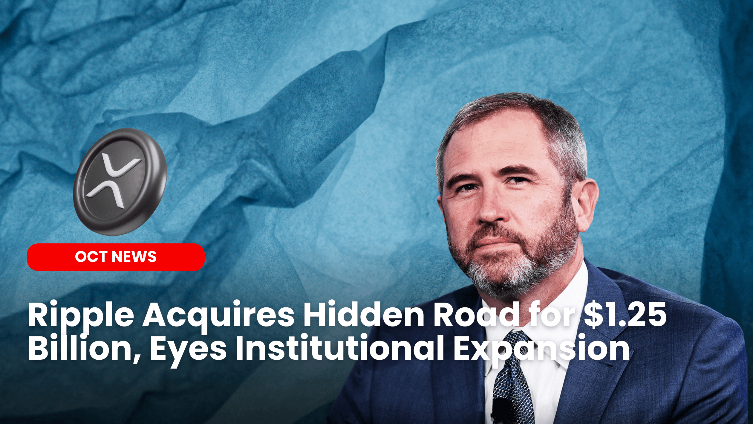Ripple Acquires Hidden Road for $1.25 Billion, Eyes Institutional Expansion