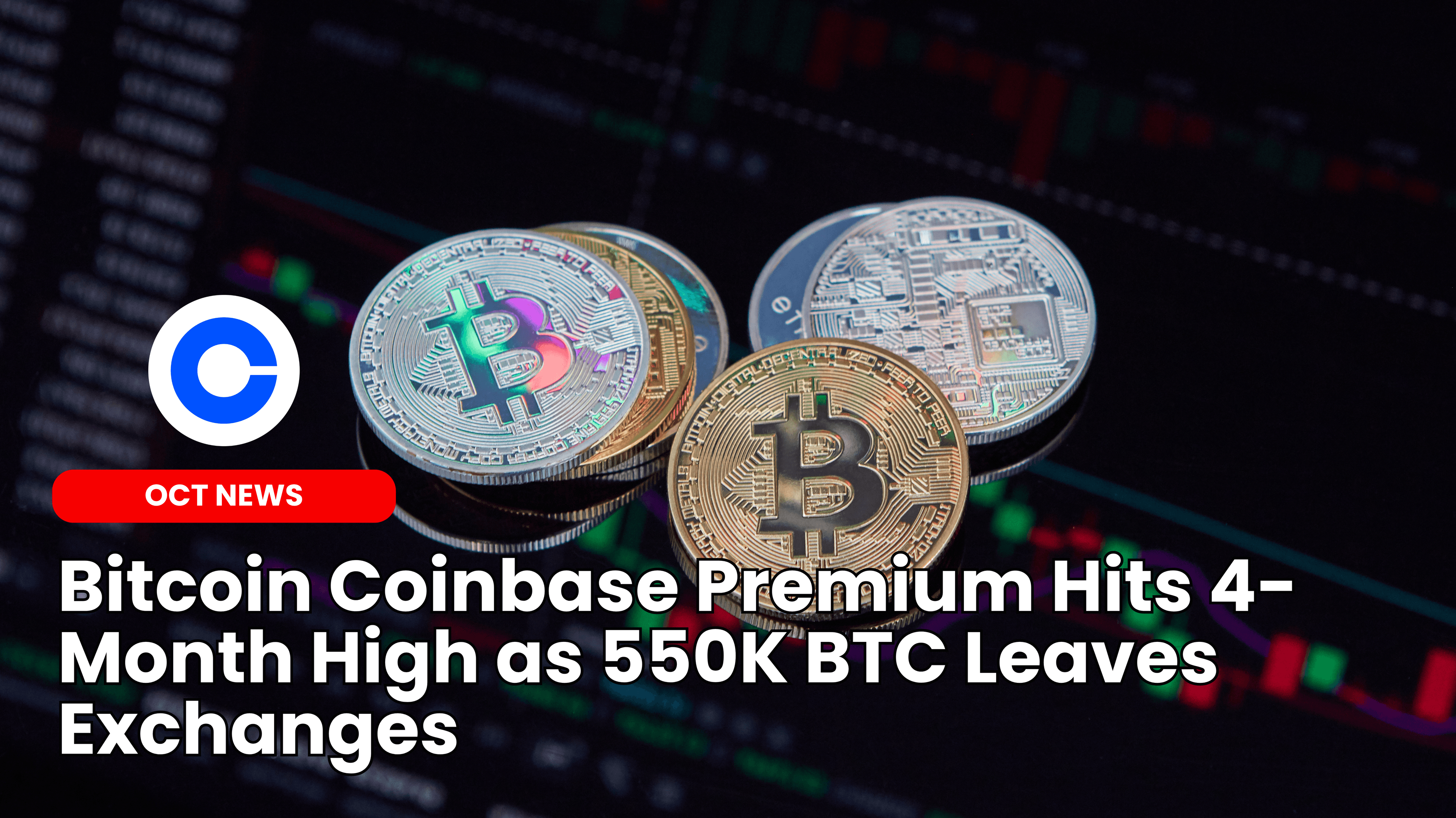 Bitcoin Coinbase Premium Hits 4-Month High as 550K BTC Leaves Exchanges