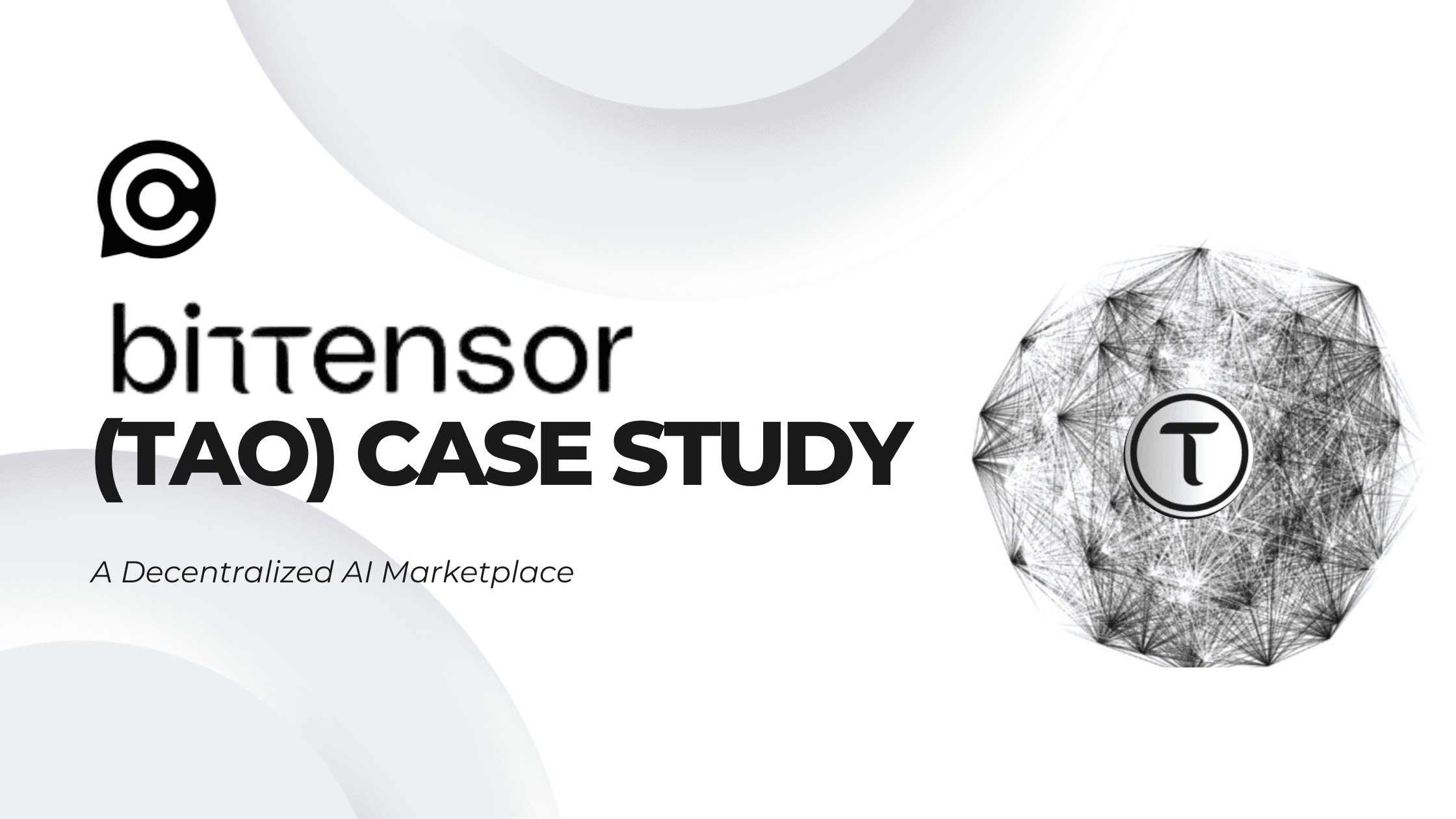 Bittensor (TAO) Case Study: The Decentralized AI Marketplace