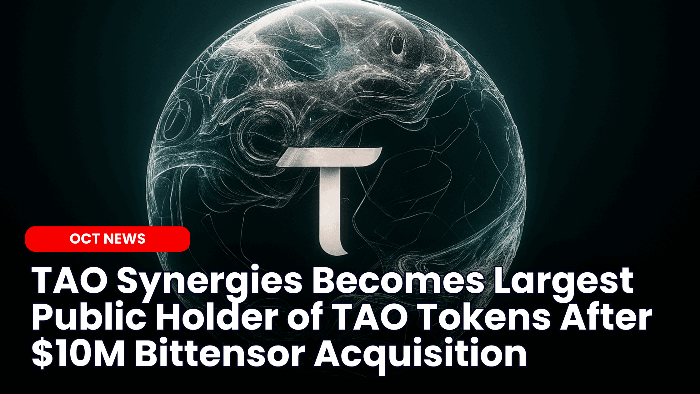 TAO Synergies Becomes Largest Public Holder of TAO Tokens After $10M Bittensor Acquisition