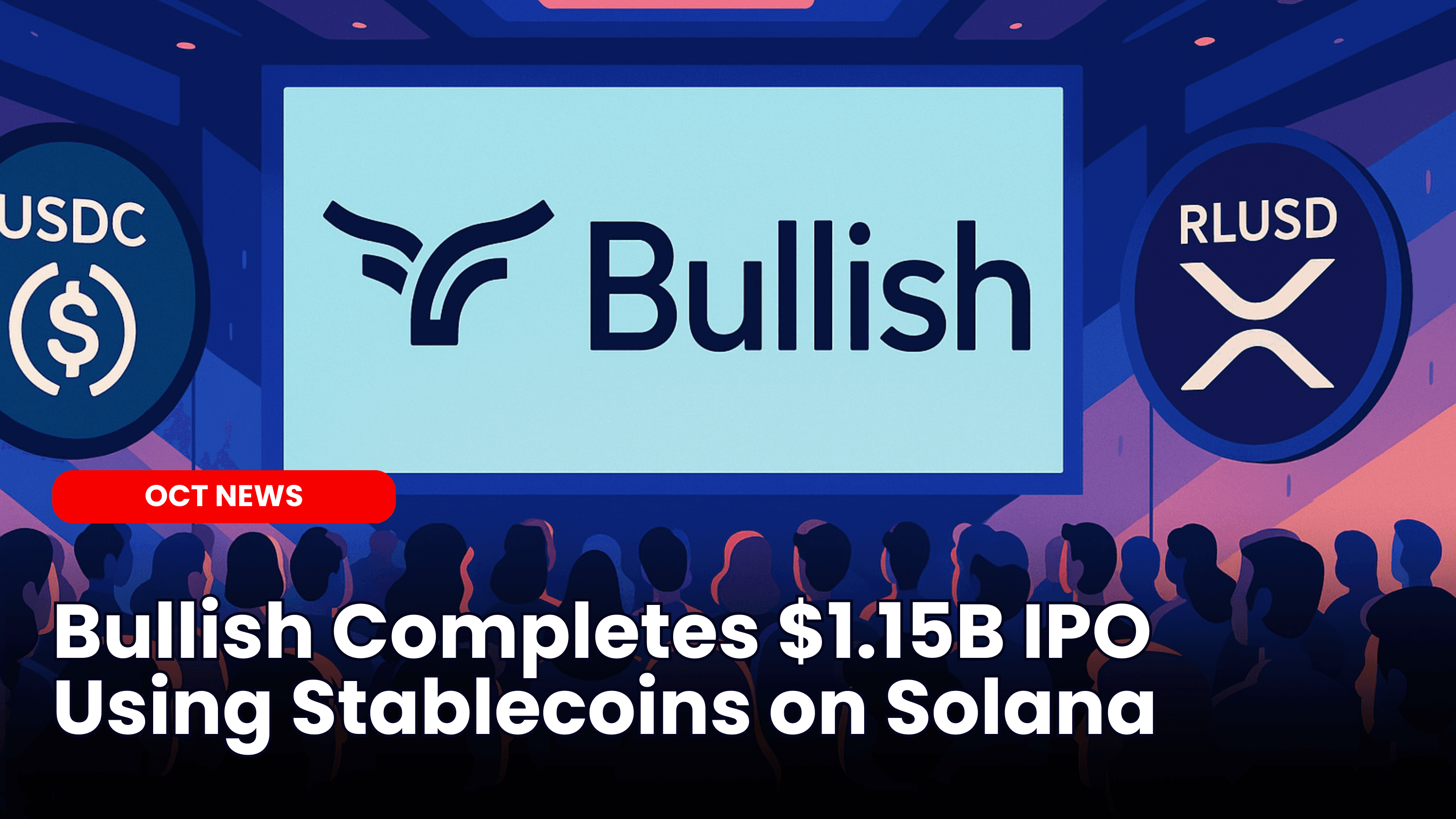 Bullish Completes $1.15B IPO Using Stablecoins on Solana