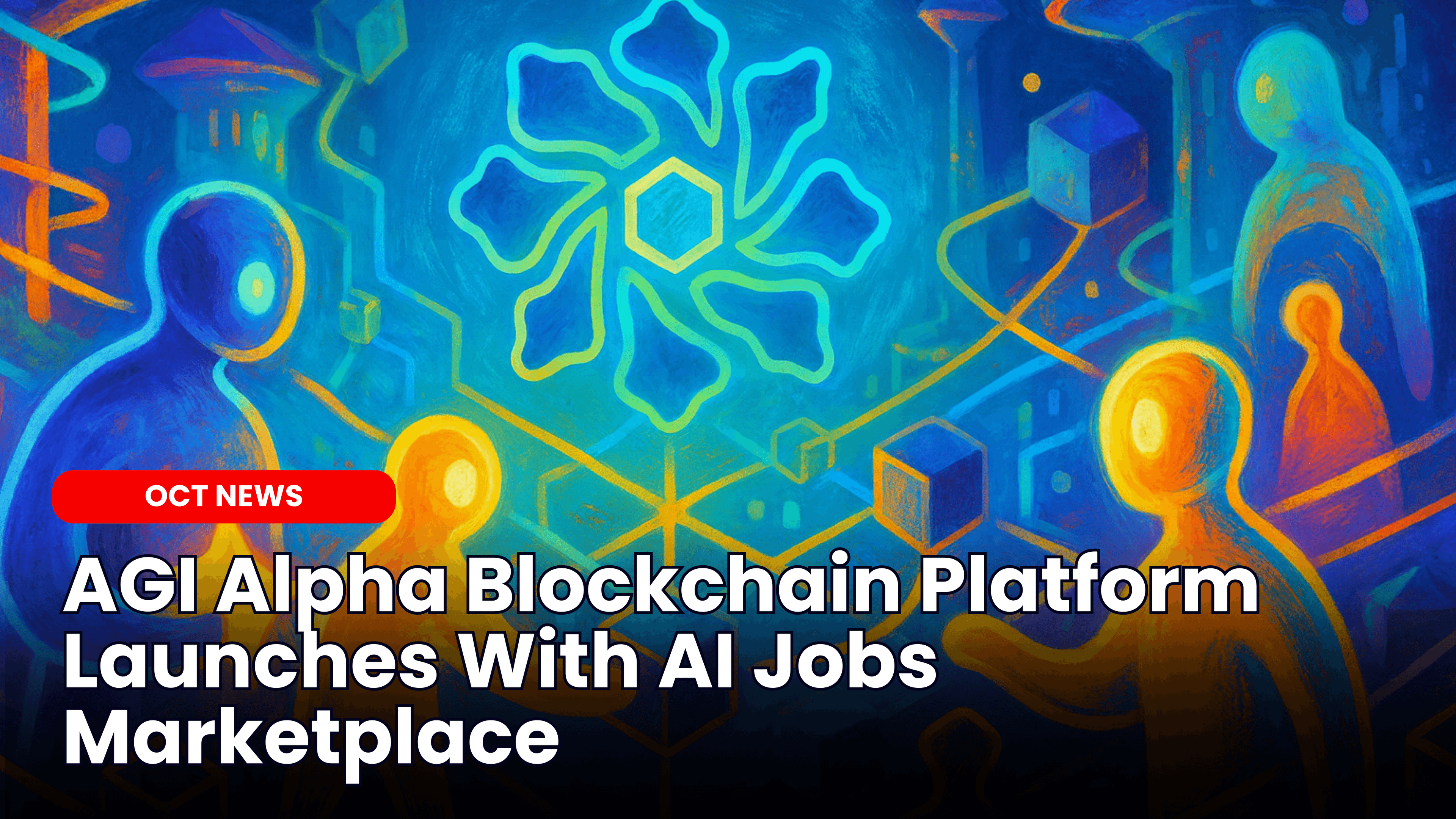 AGI Alpha Blockchain Platform Launches With AI Jobs Marketplace