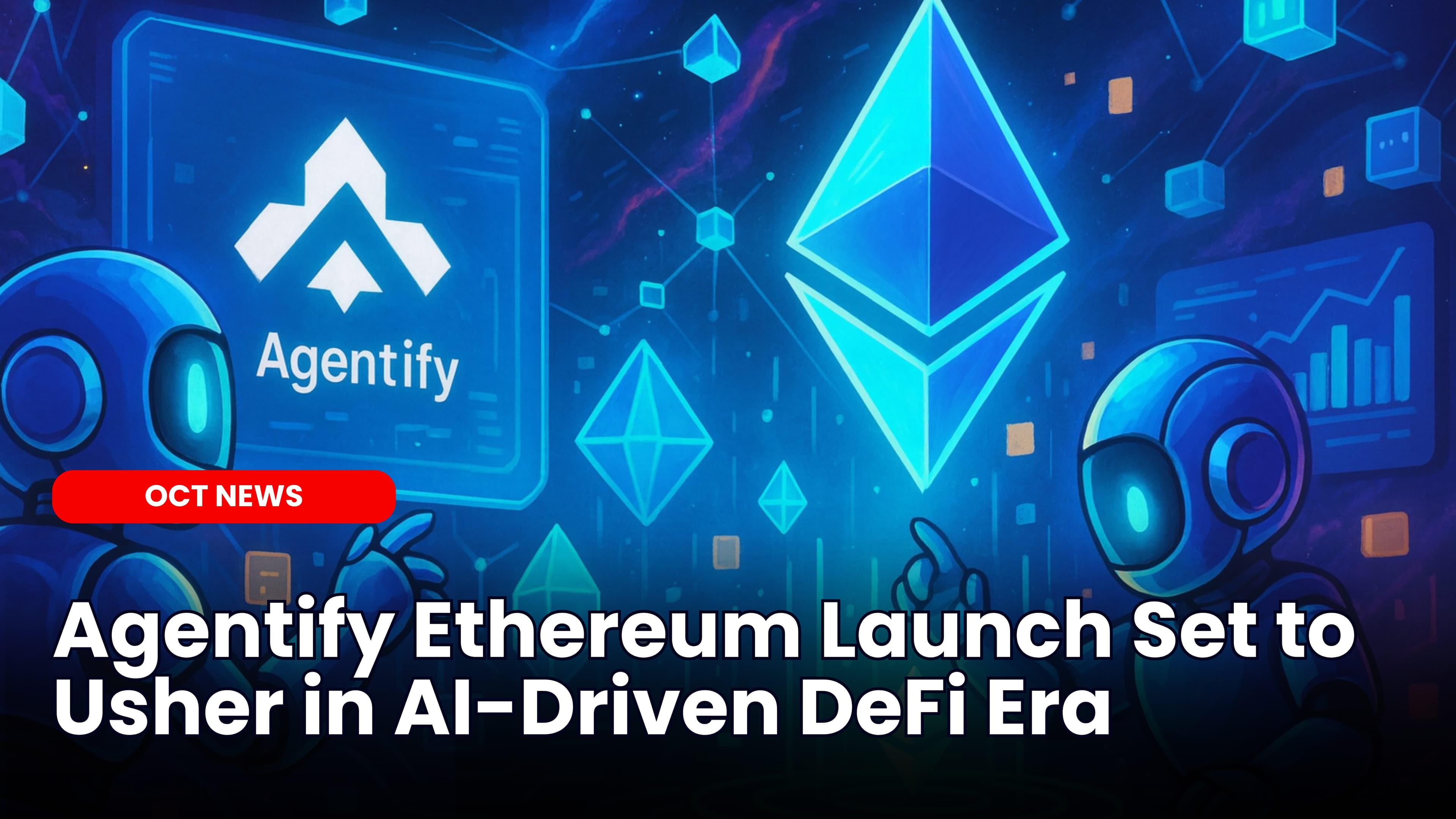 Agentify Ethereum Launch Set to Usher in AI-Driven DeFi Era