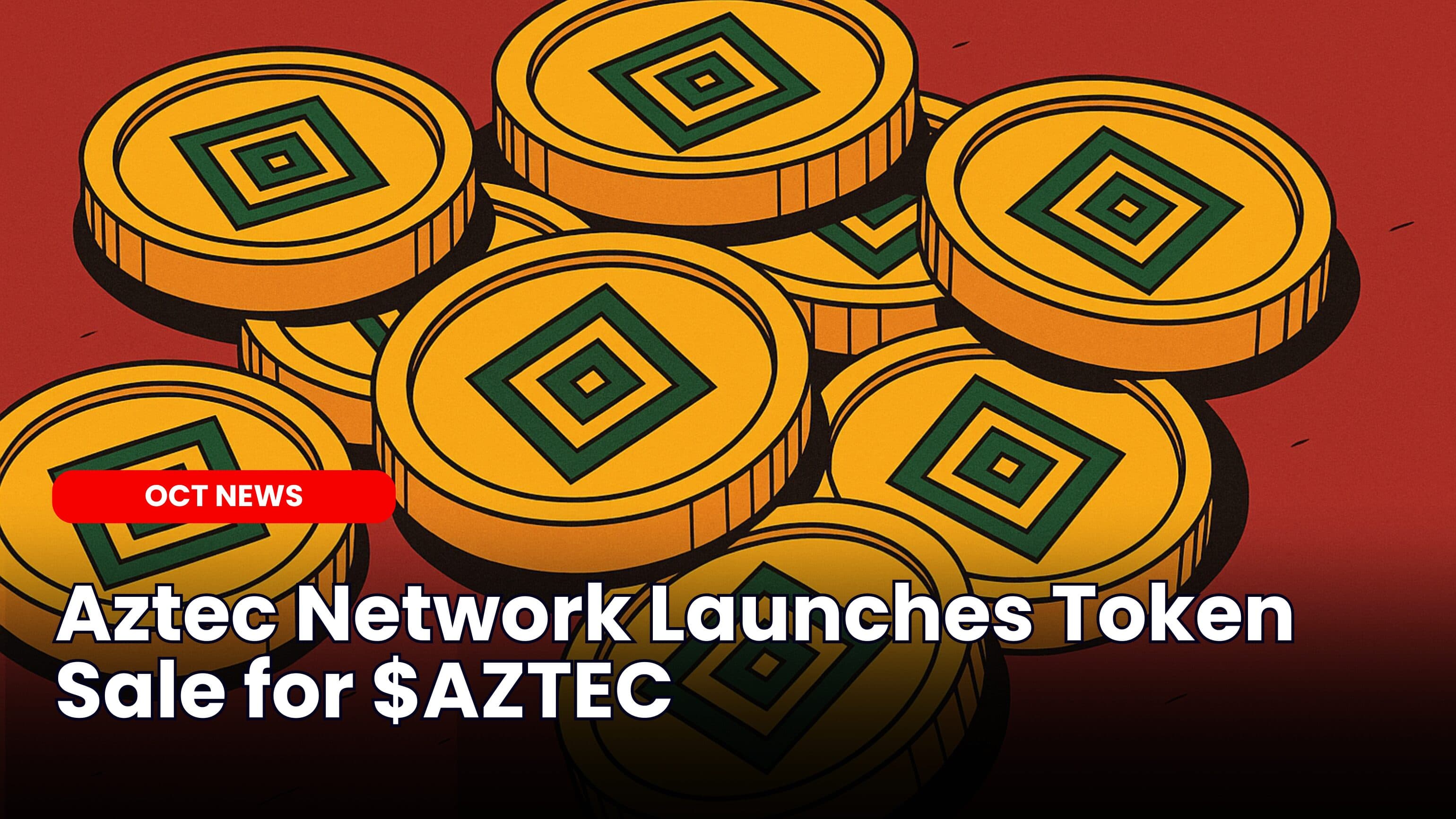 Aztec Network Launches Token Sale for $AZTEC