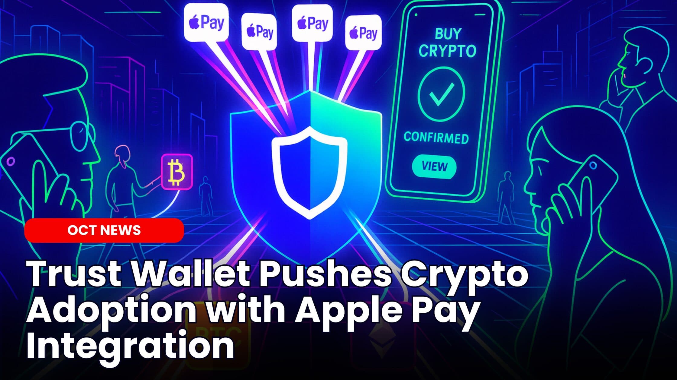 Trust Wallet Pushes Crypto Adoption with Apple Pay Integration
