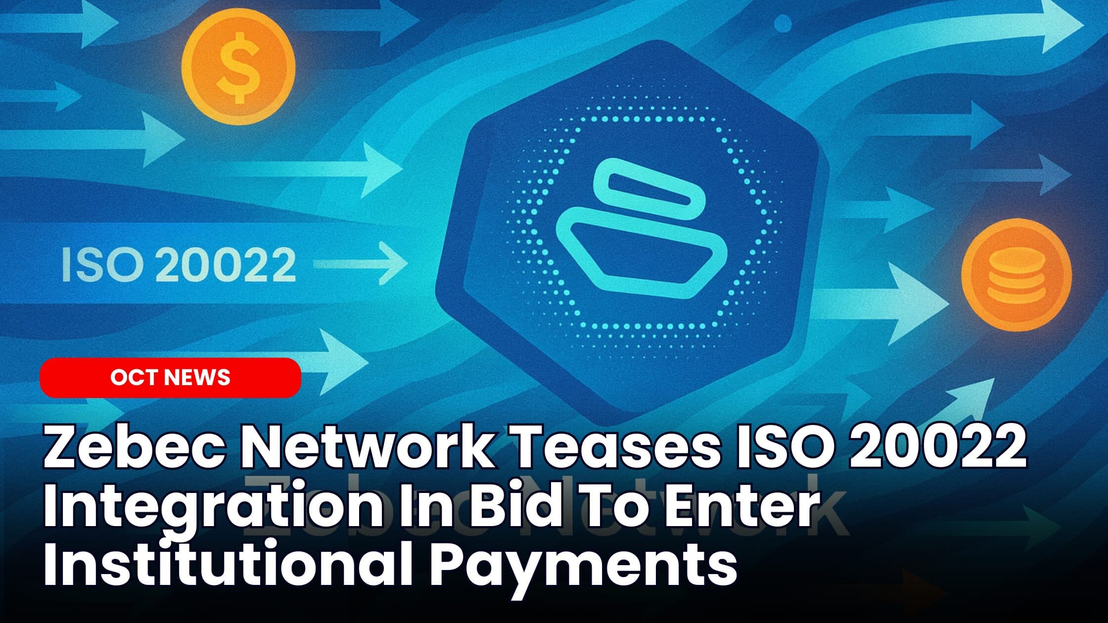 Zebec Network Teases ISO 20022 Integration In Bid To Enter Institutional Payments
