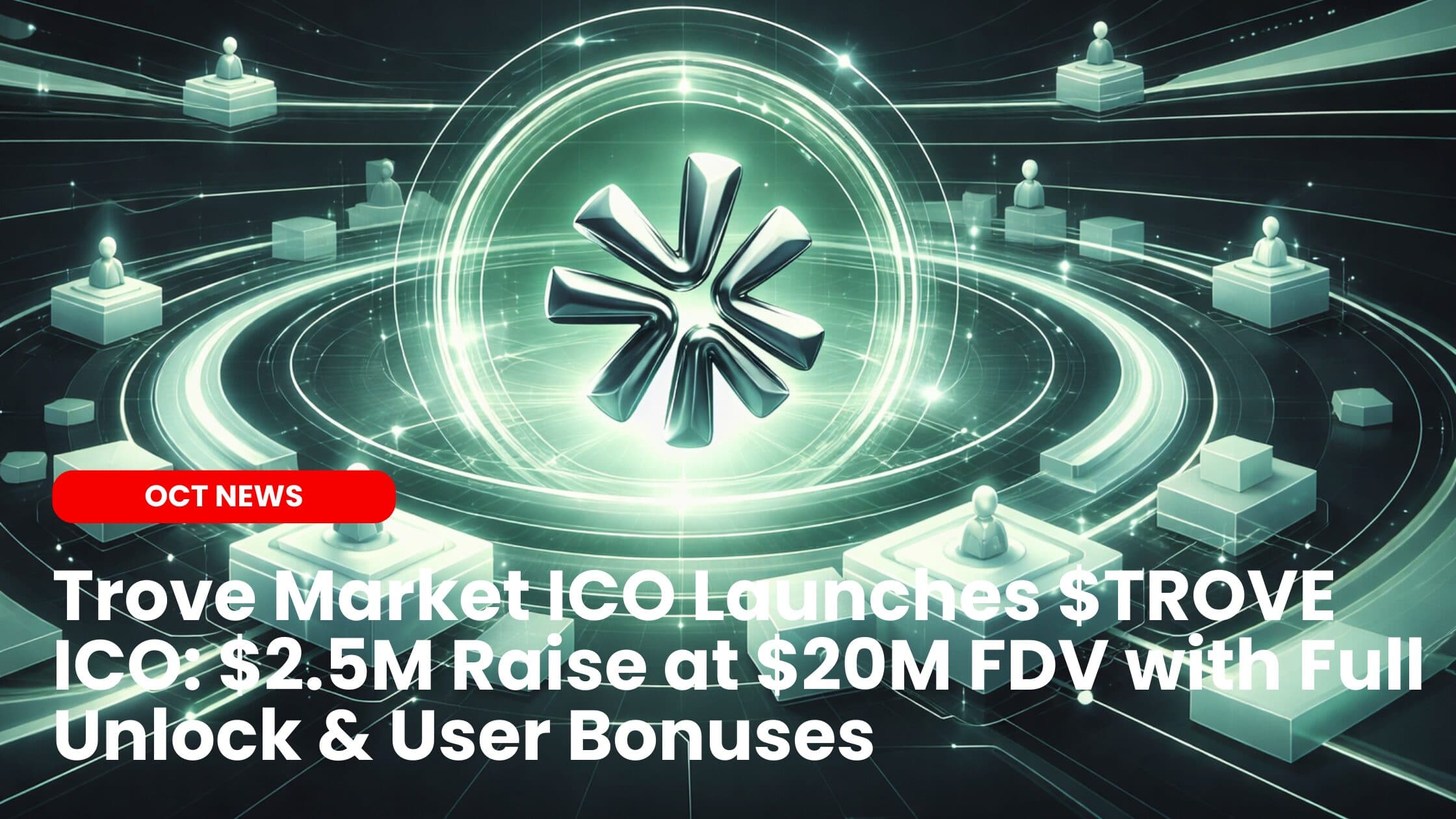Trove Market ICO Launches $TROVE ICO: $2.5M Raise at $20M FDV with Full Unlock & User Bonuses image