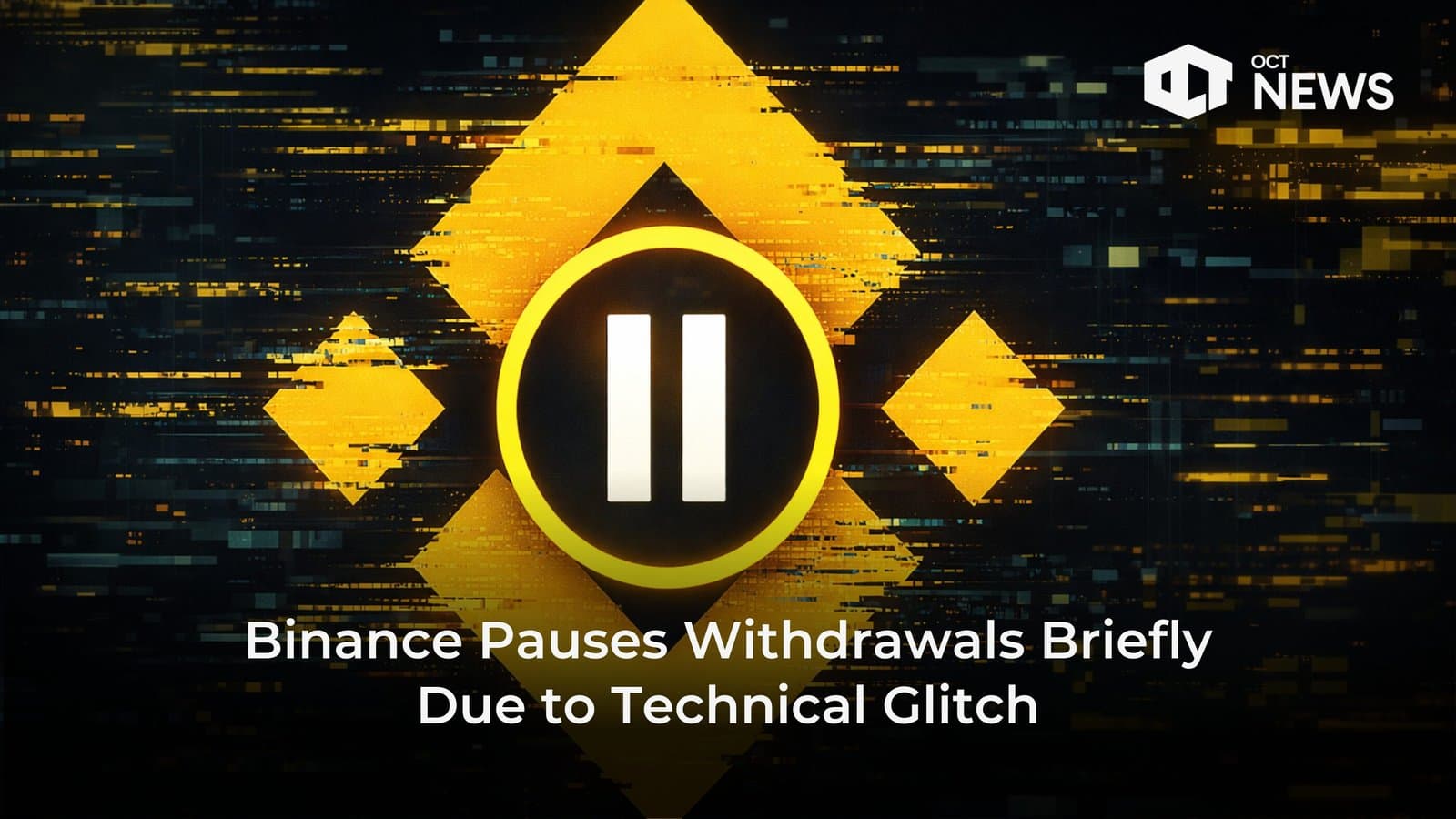 Binance Pauses Withdrawals Briefly Due to Technical Glitch