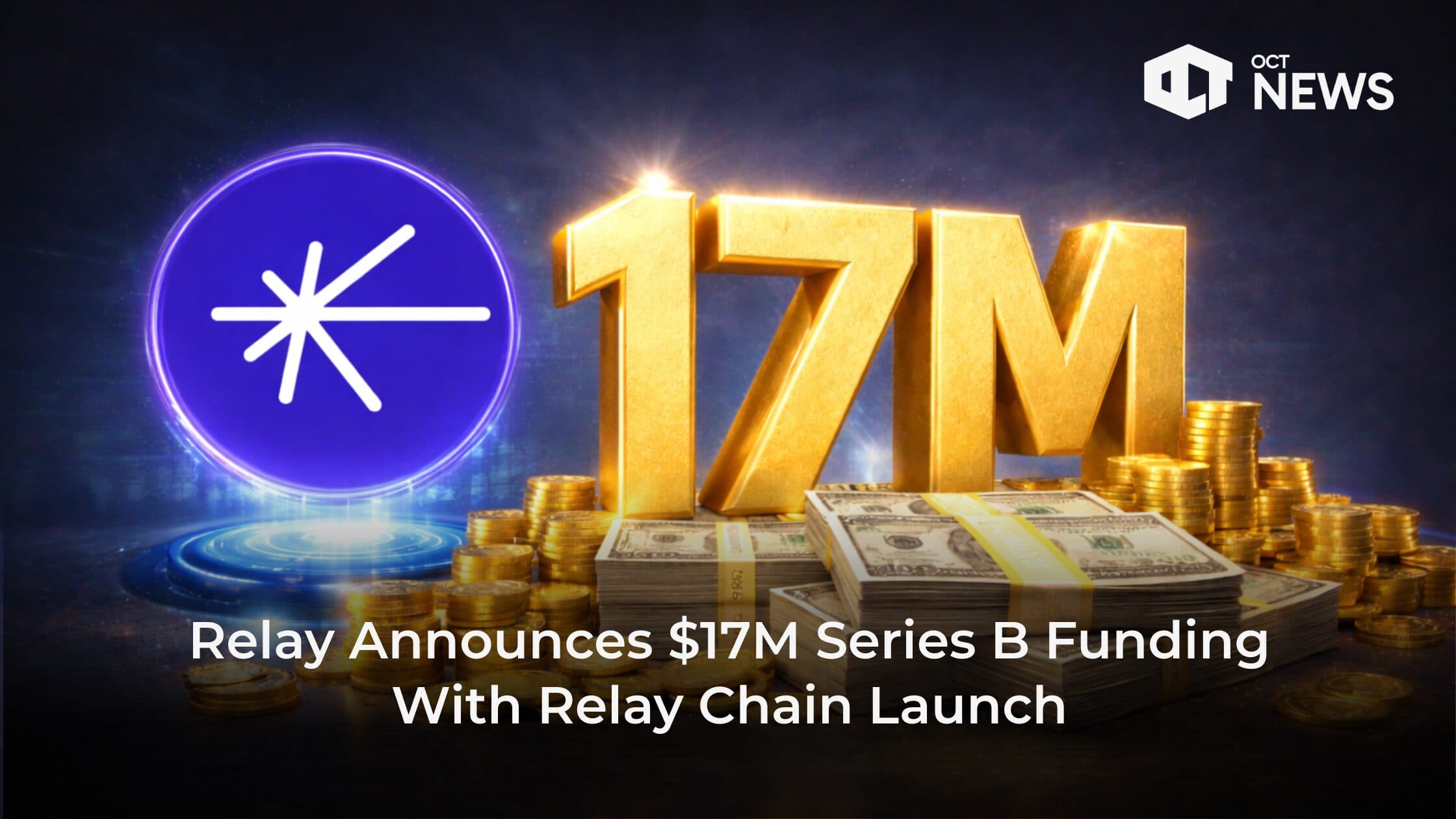 Relay Announces $17M Series B and Relay Chain Launch