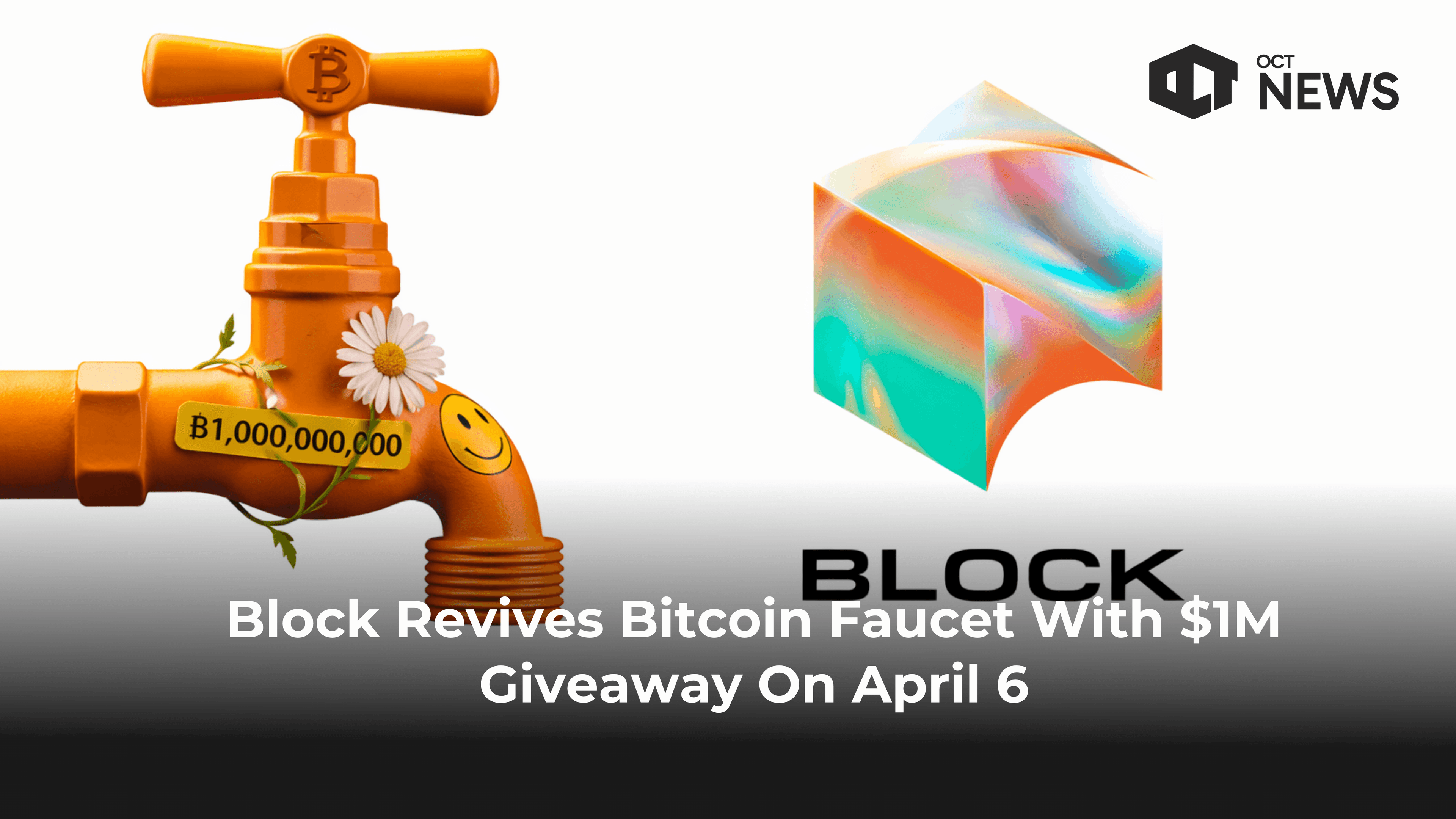 Block Revives Bitcoin Faucet With $1M Giveaway On April 6