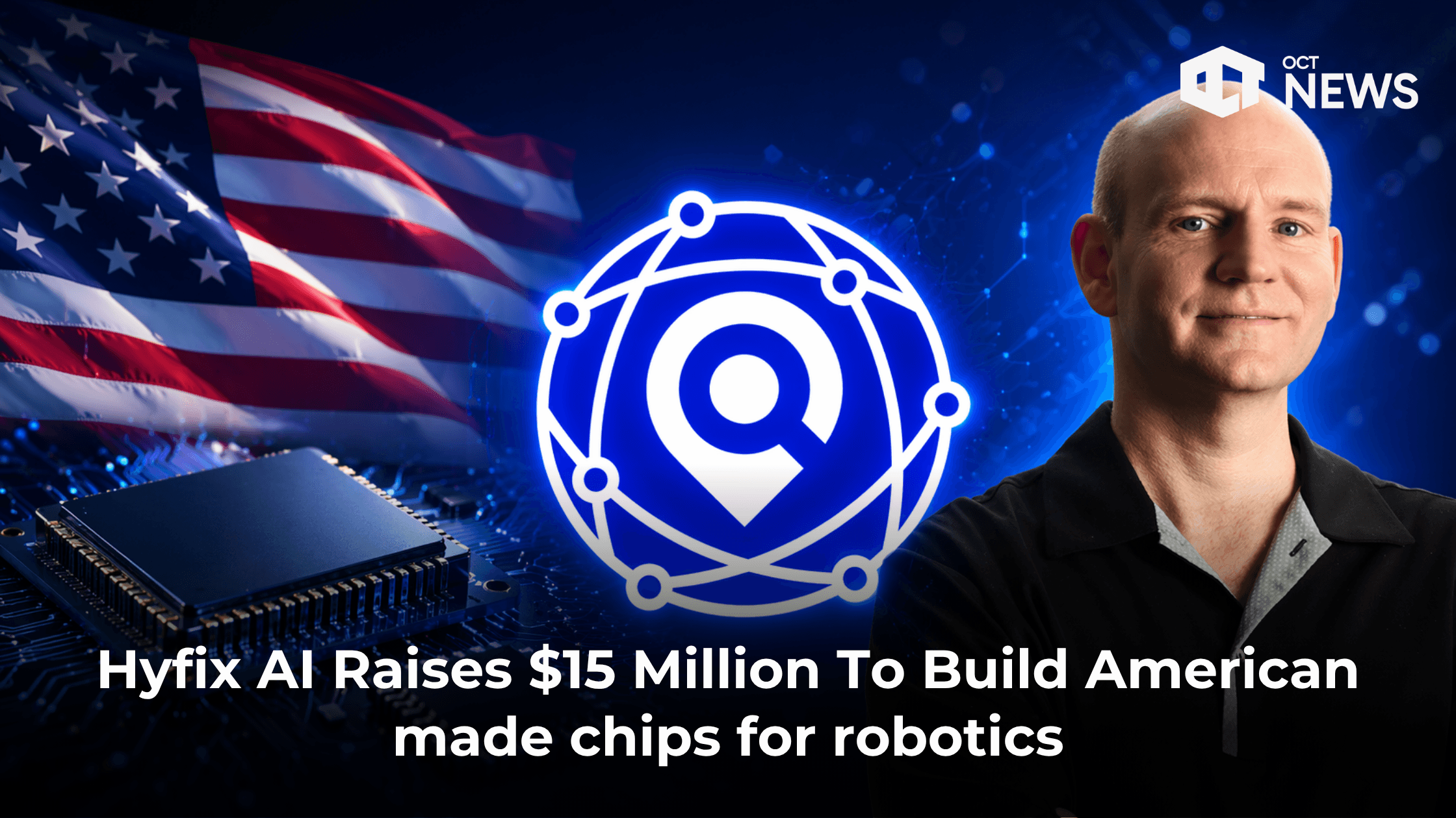 Hyfix AI Raises $15 Million To Build American-made chips for robotics