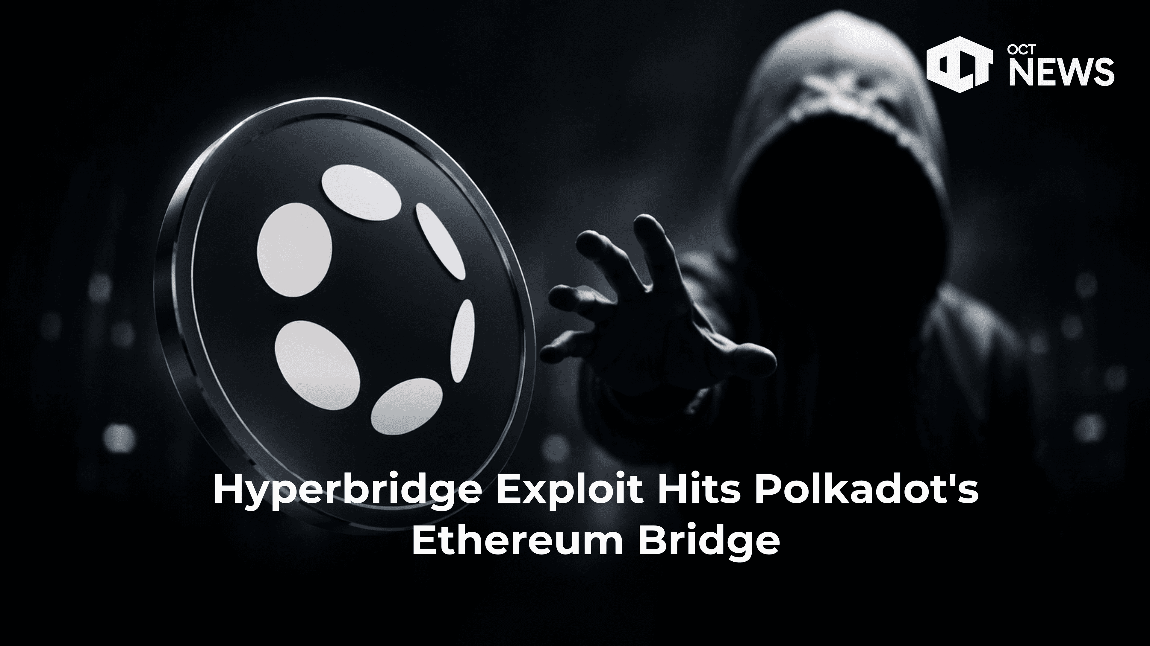 Hyperbridge Exploit Hits Polkadot’s Ethereum Bridge