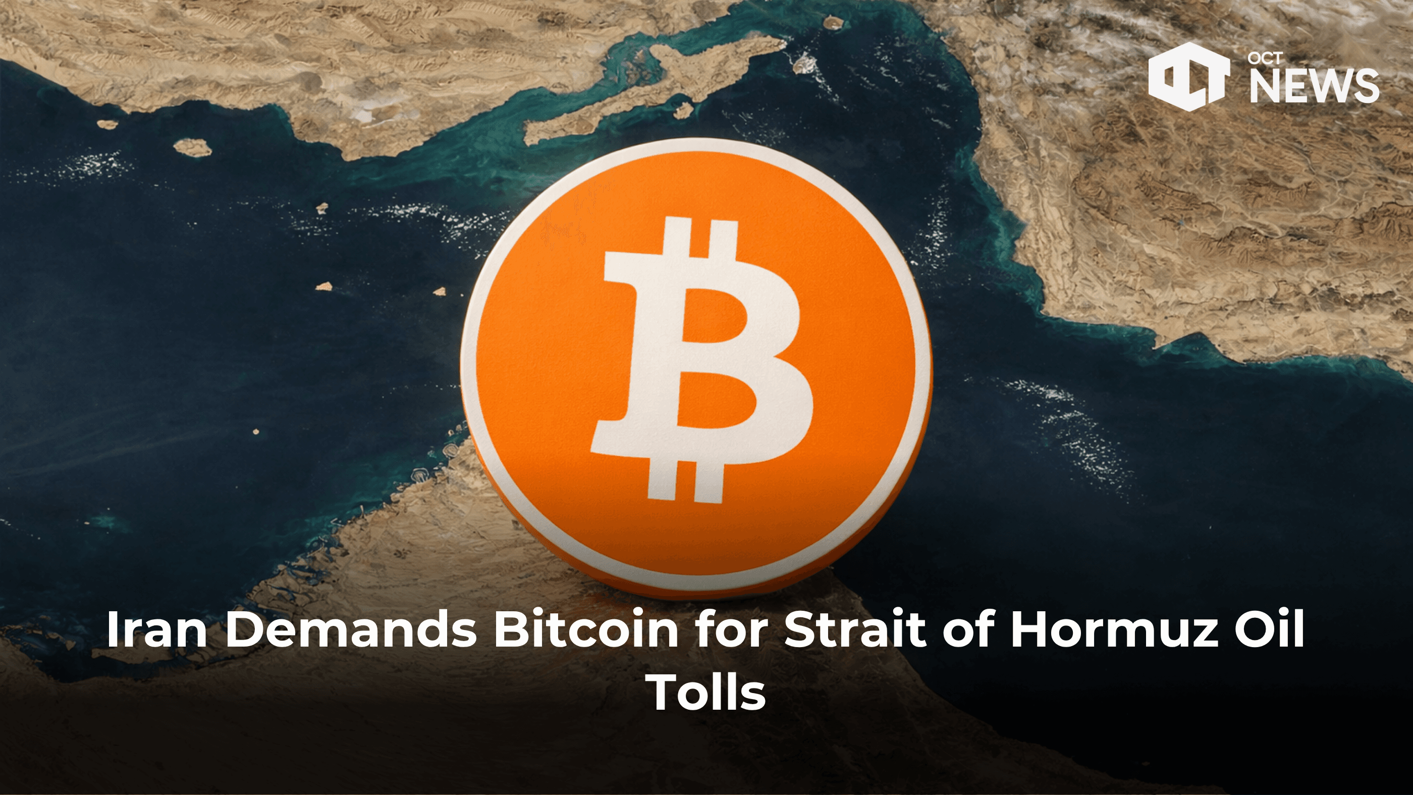 Iran Demands Bitcoin for Strait of Hormuz Oil Tolls