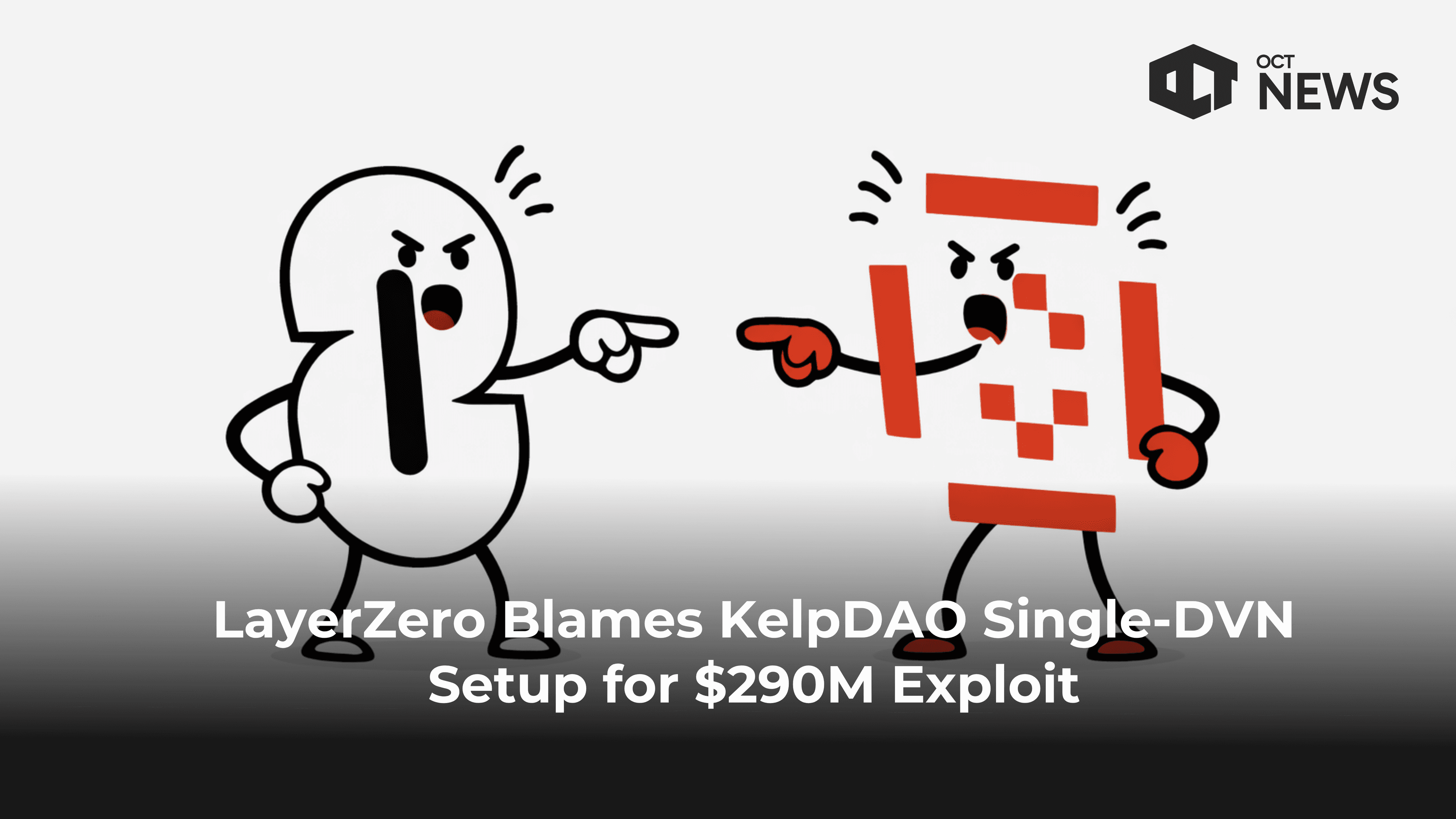 LayerZero Blames KelpDAO Single-DVN Setup for $290M Exploit
