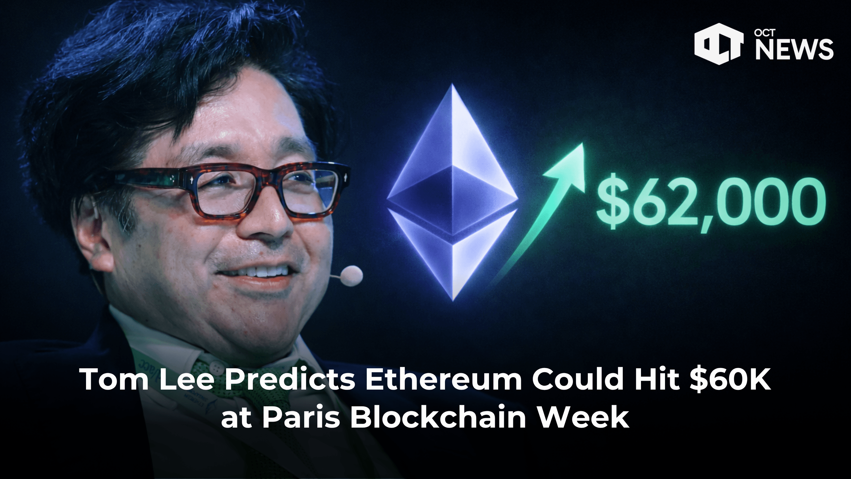 Tom Lee Predicts Ethereum Could Hit $60K at Paris Blockchain Week