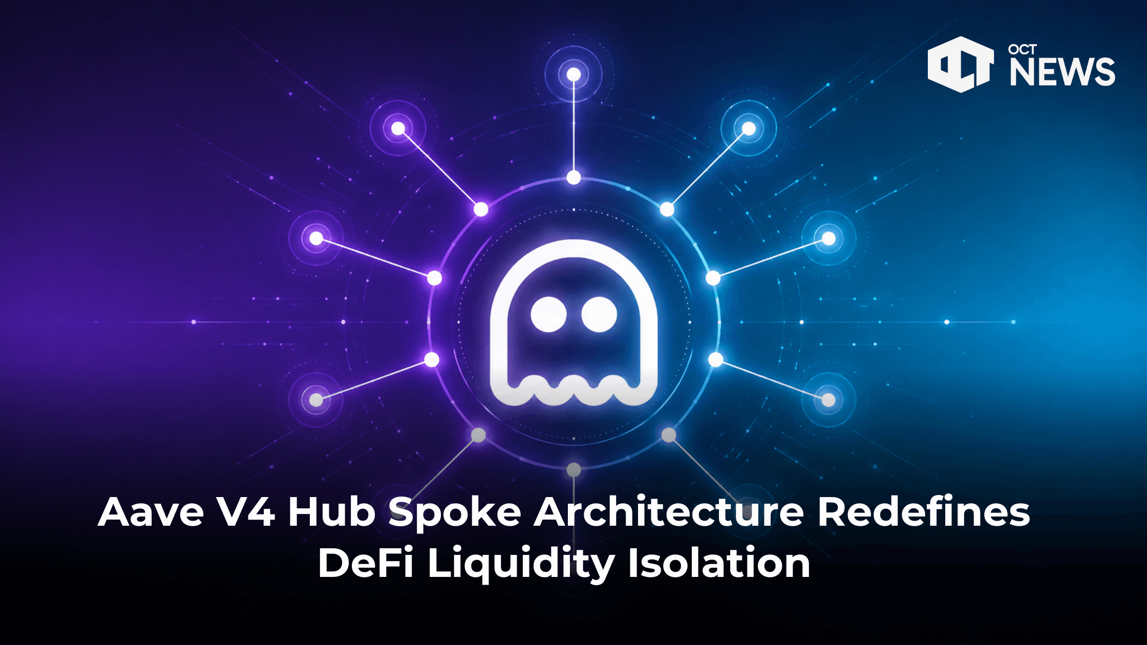 Aave V4 Hub Spoke Architecture Redefines DeFi Liquidity Isolation