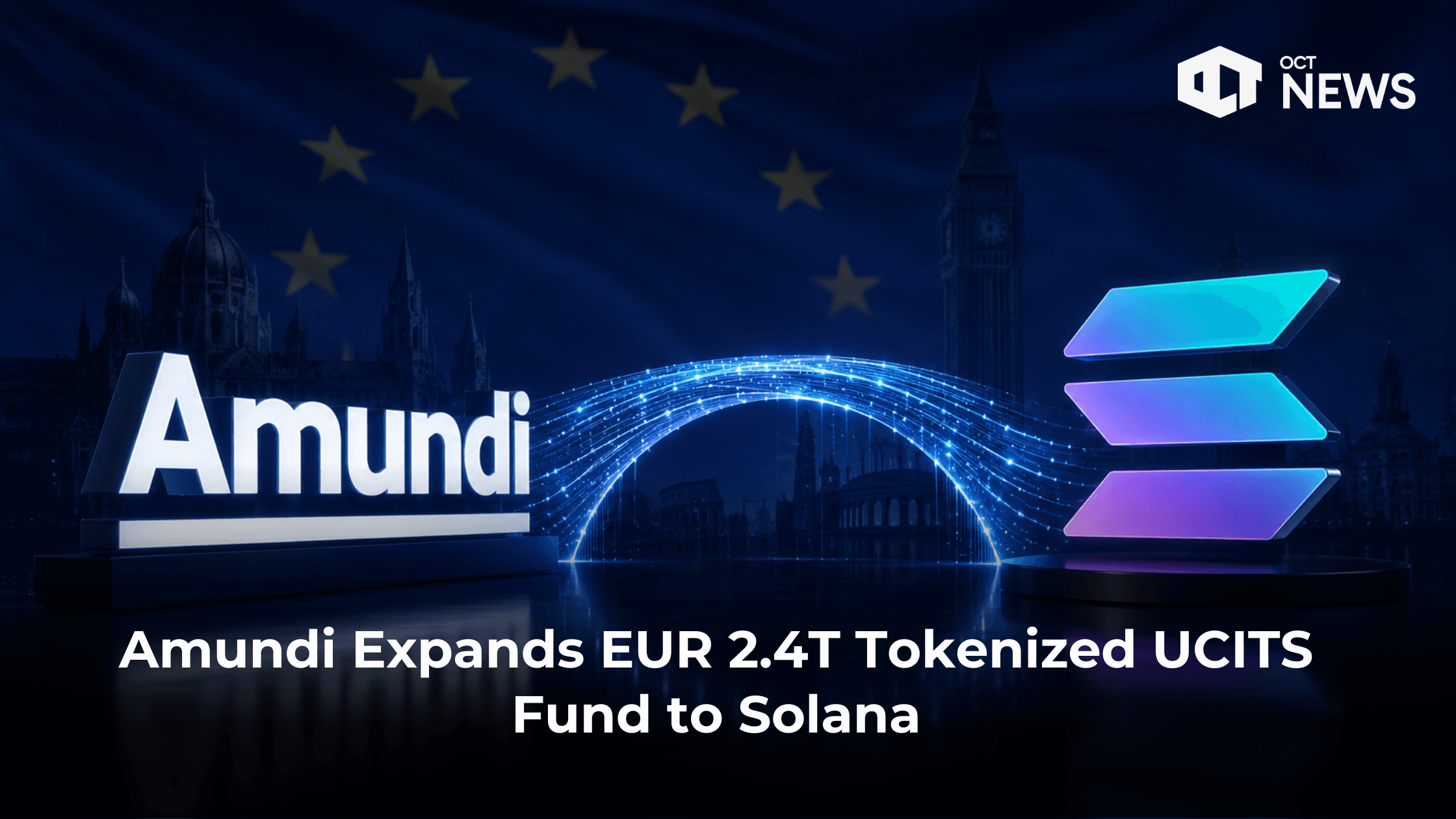 Amundi Expands EUR 2.4T Tokenized UCITS Fund to Solana